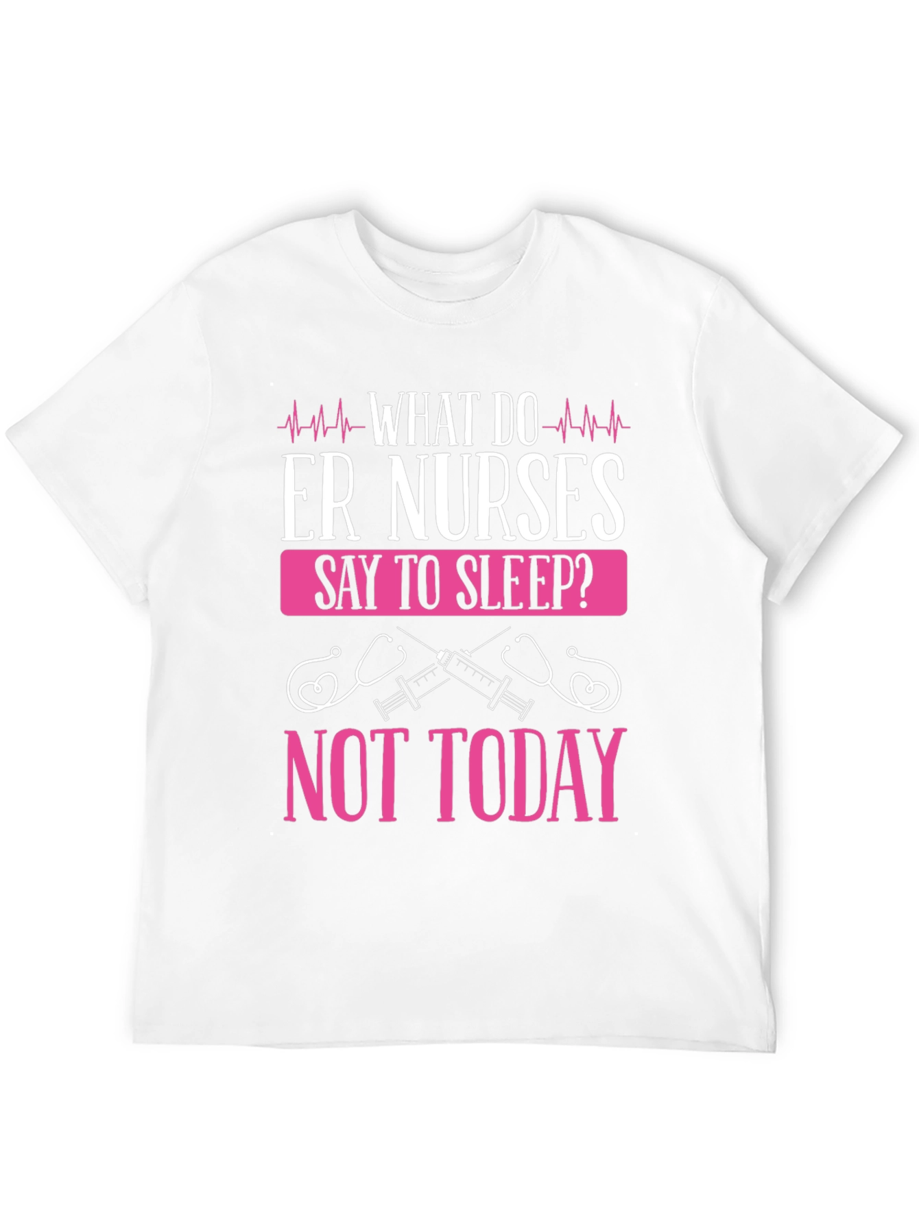 ER Nurse Not Today Graphic T-Shirt