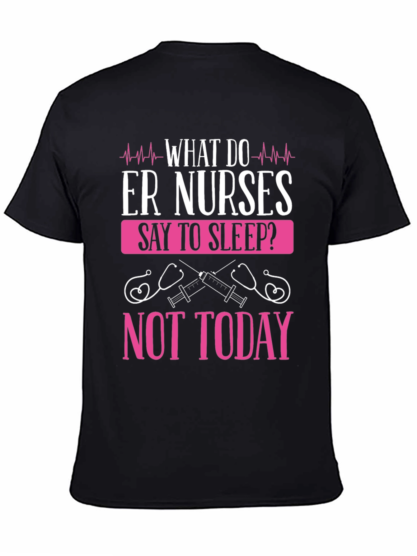 ER Nurse Not Today Graphic T-Shirt