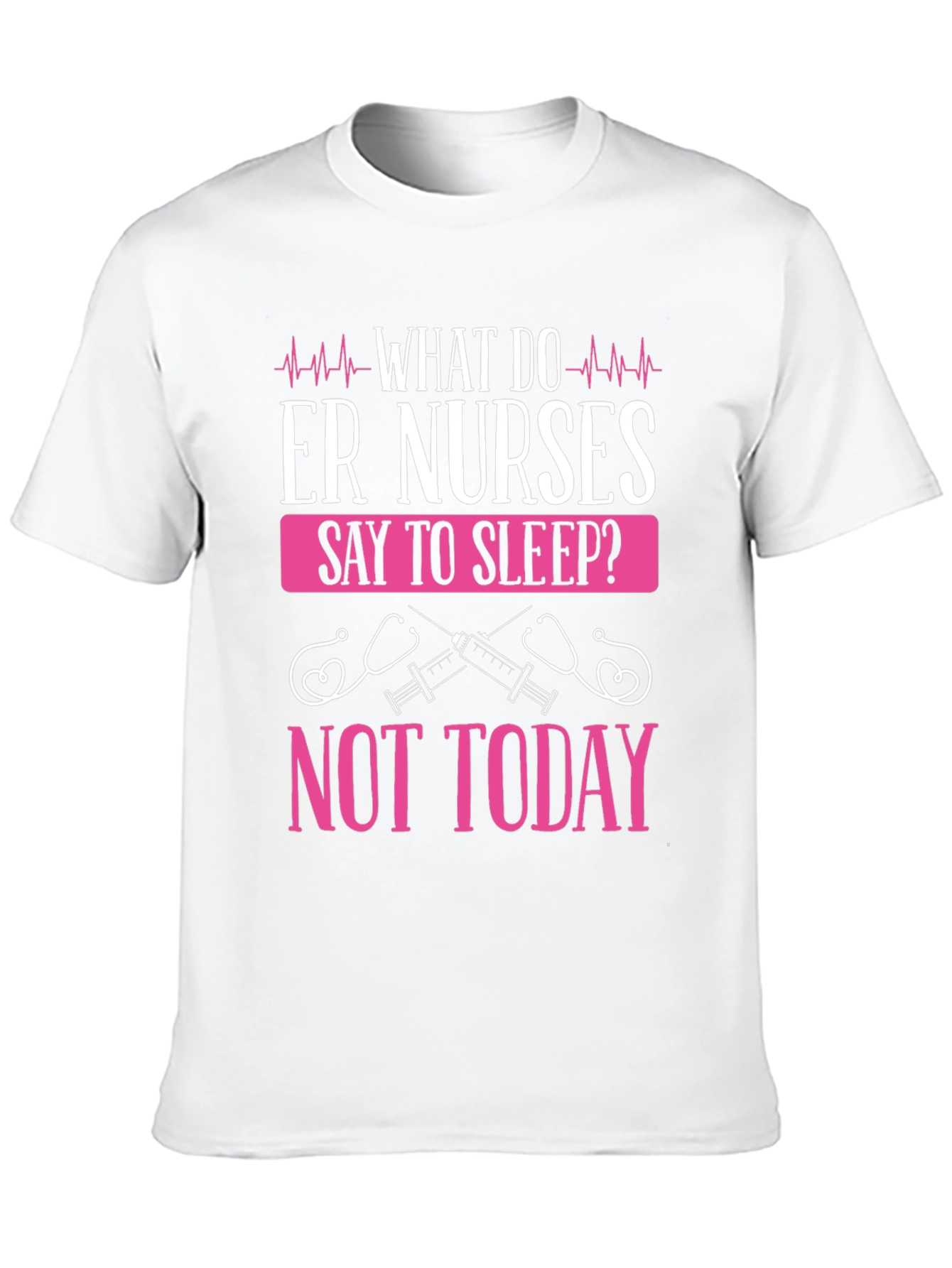 ER Nurse Not Today Graphic T-Shirt