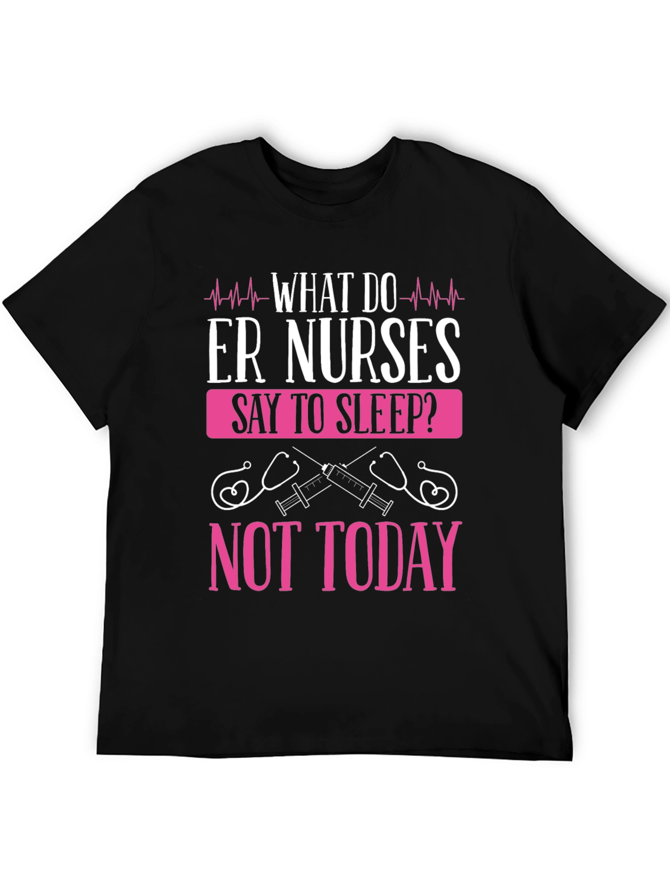 ER Nurse Not Today Graphic T-Shirt