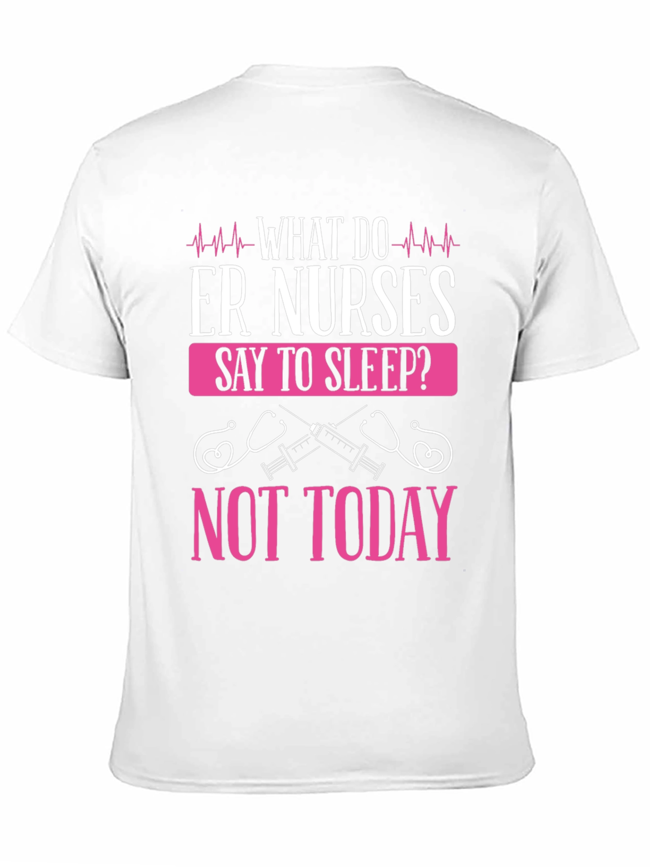 ER Nurse Not Today Graphic T-Shirt