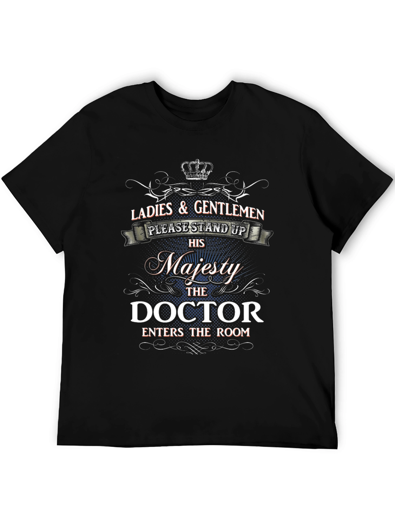 His Majesty Doctor T-Shirt - Stand Up!