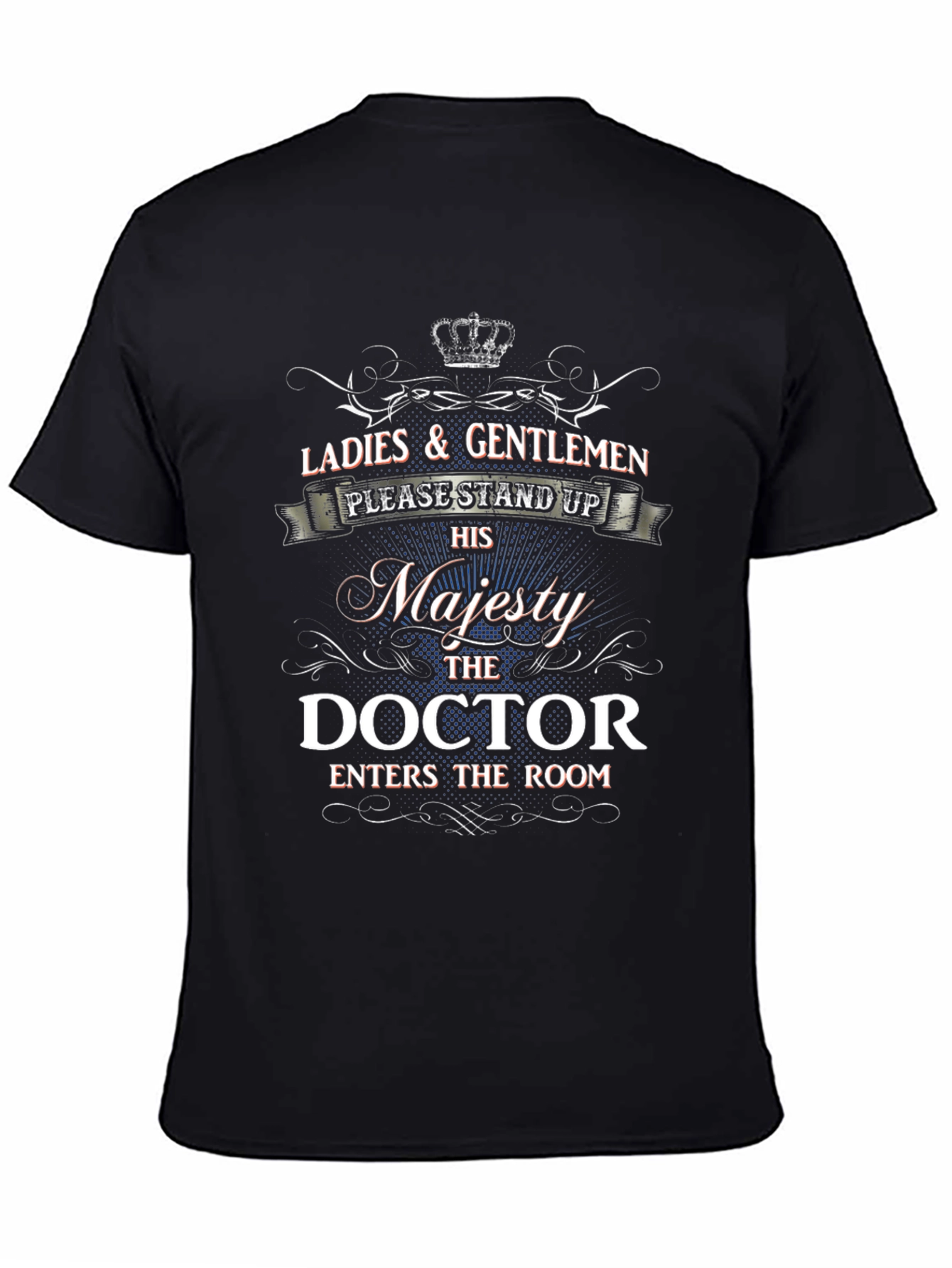 His Majesty Doctor T-Shirt - Stand Up!