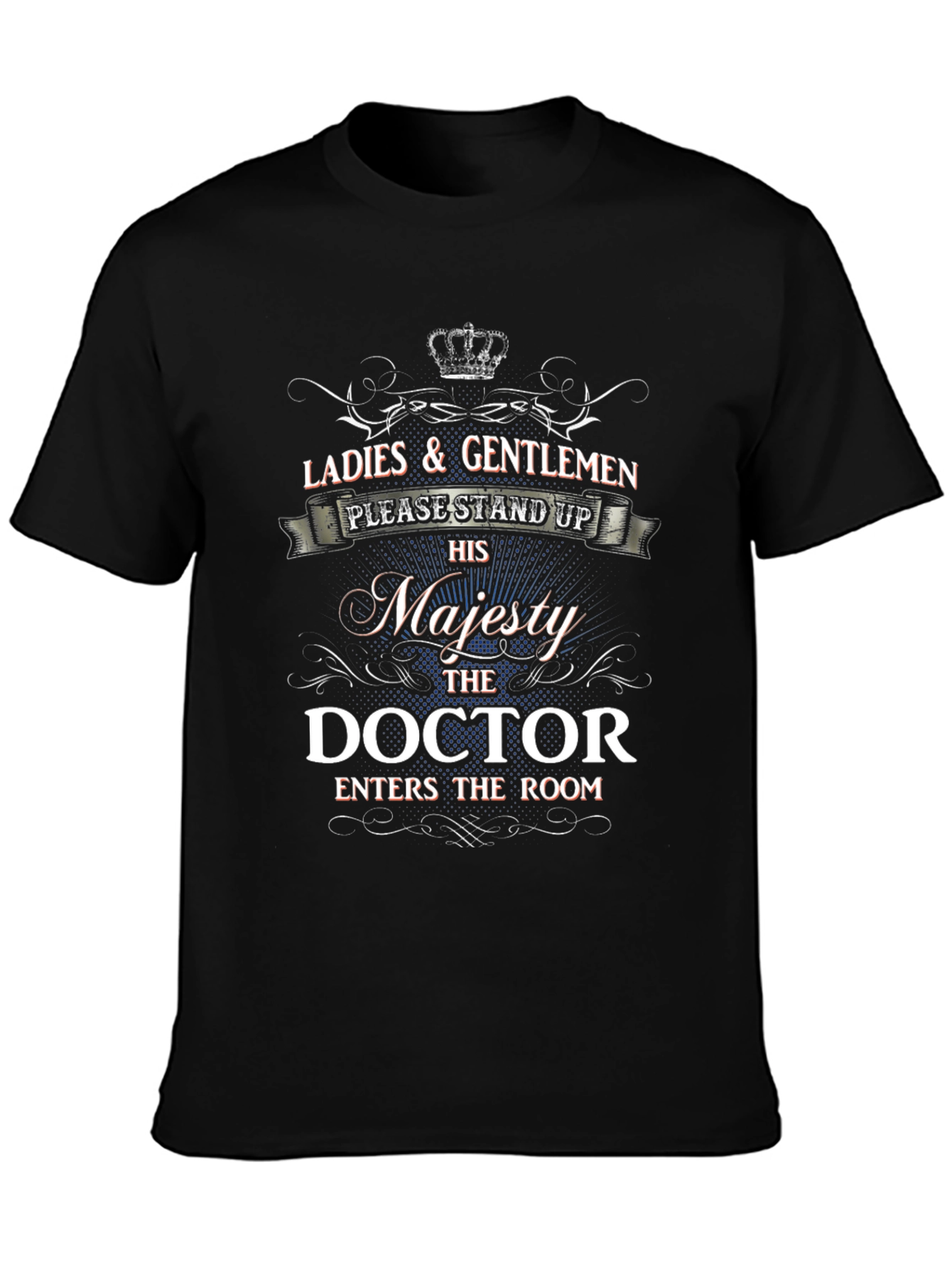 His Majesty Doctor T-Shirt - Stand Up!