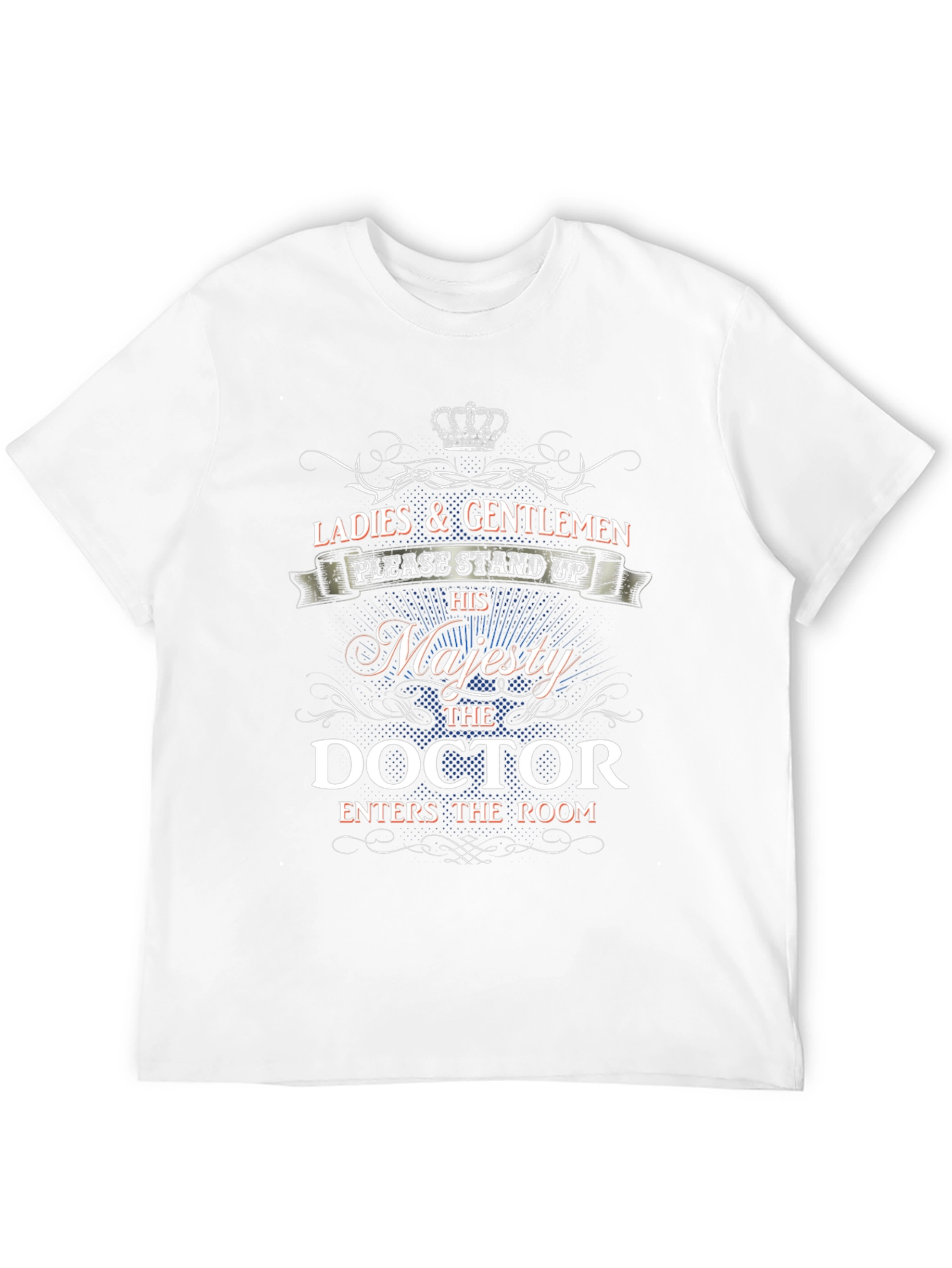 His Majesty Doctor T-Shirt - Stand Up!