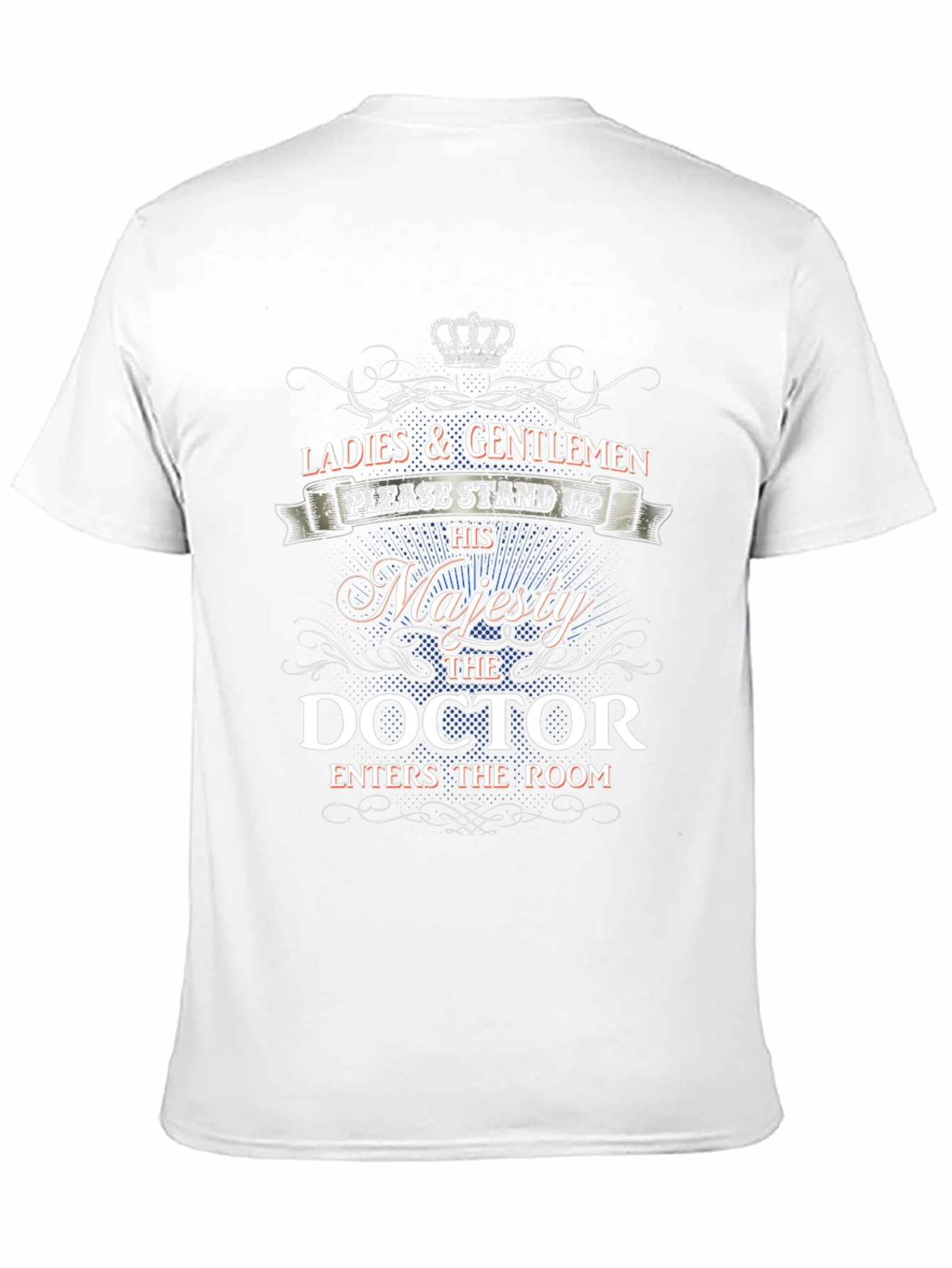 His Majesty Doctor T-Shirt - Stand Up!