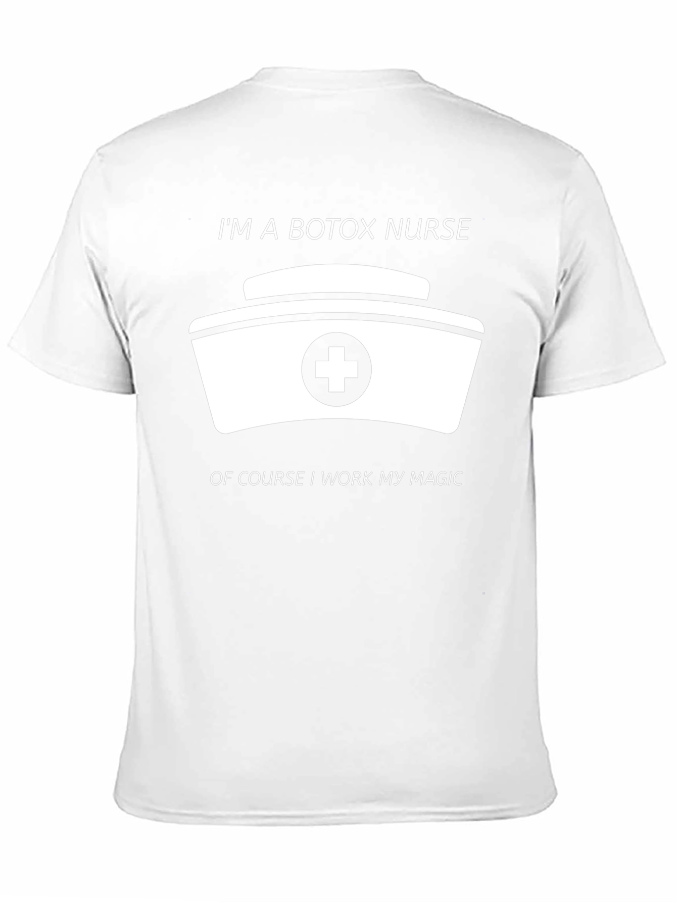 Botox Nurse T-Shirt - I Work My Magic!