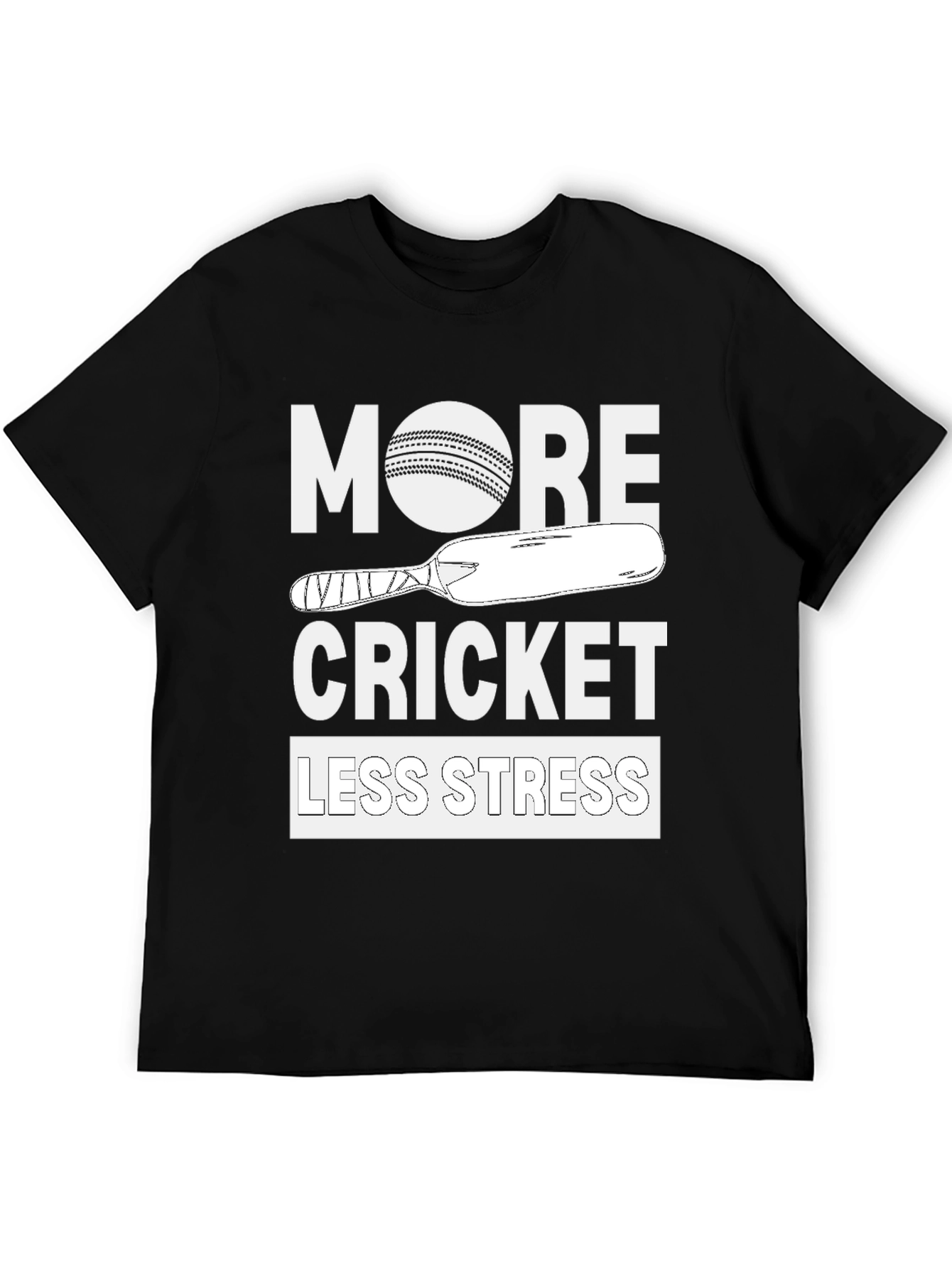 More Cricket Less Stress Tee