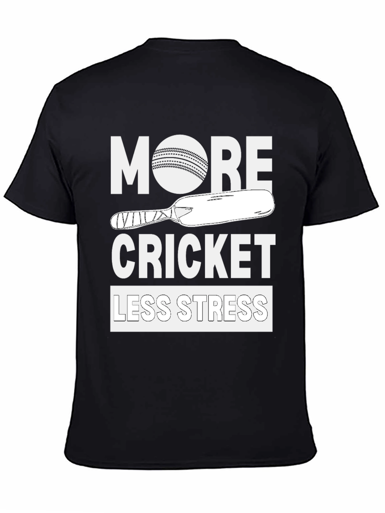More Cricket Less Stress Tee