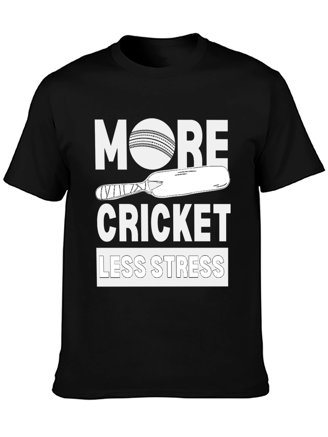 More Cricket Less Stress Tee