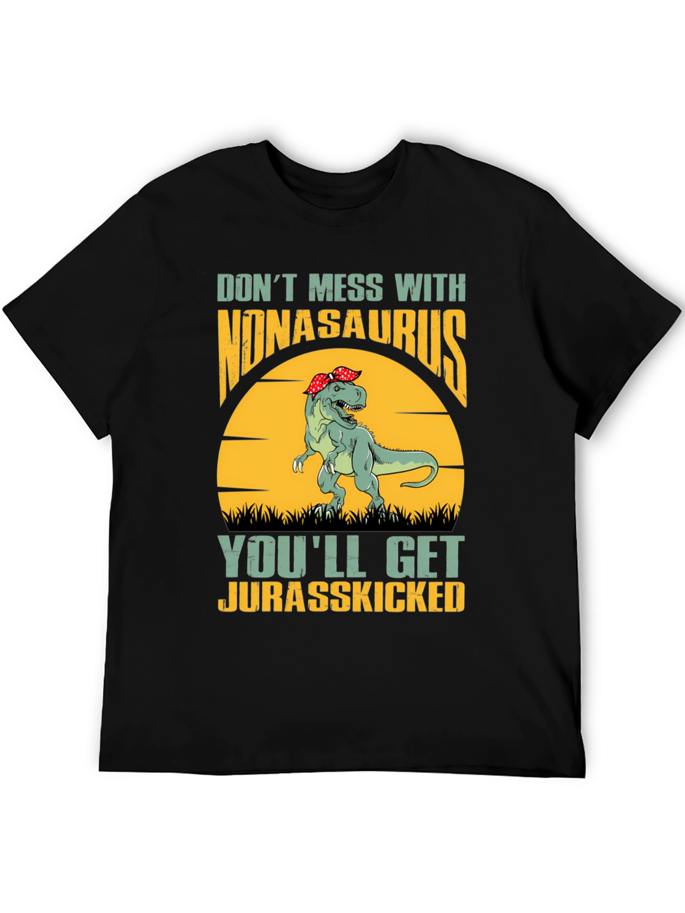 Nonasaurus Rex T-Shirt: Dont Mess Get Jurasskicked