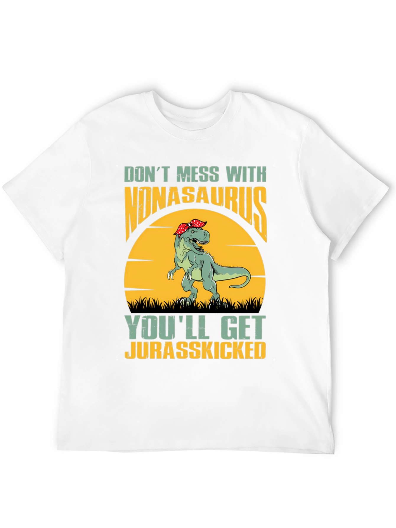 Nonasaurus Rex T-Shirt: Dont Mess Get Jurasskicked