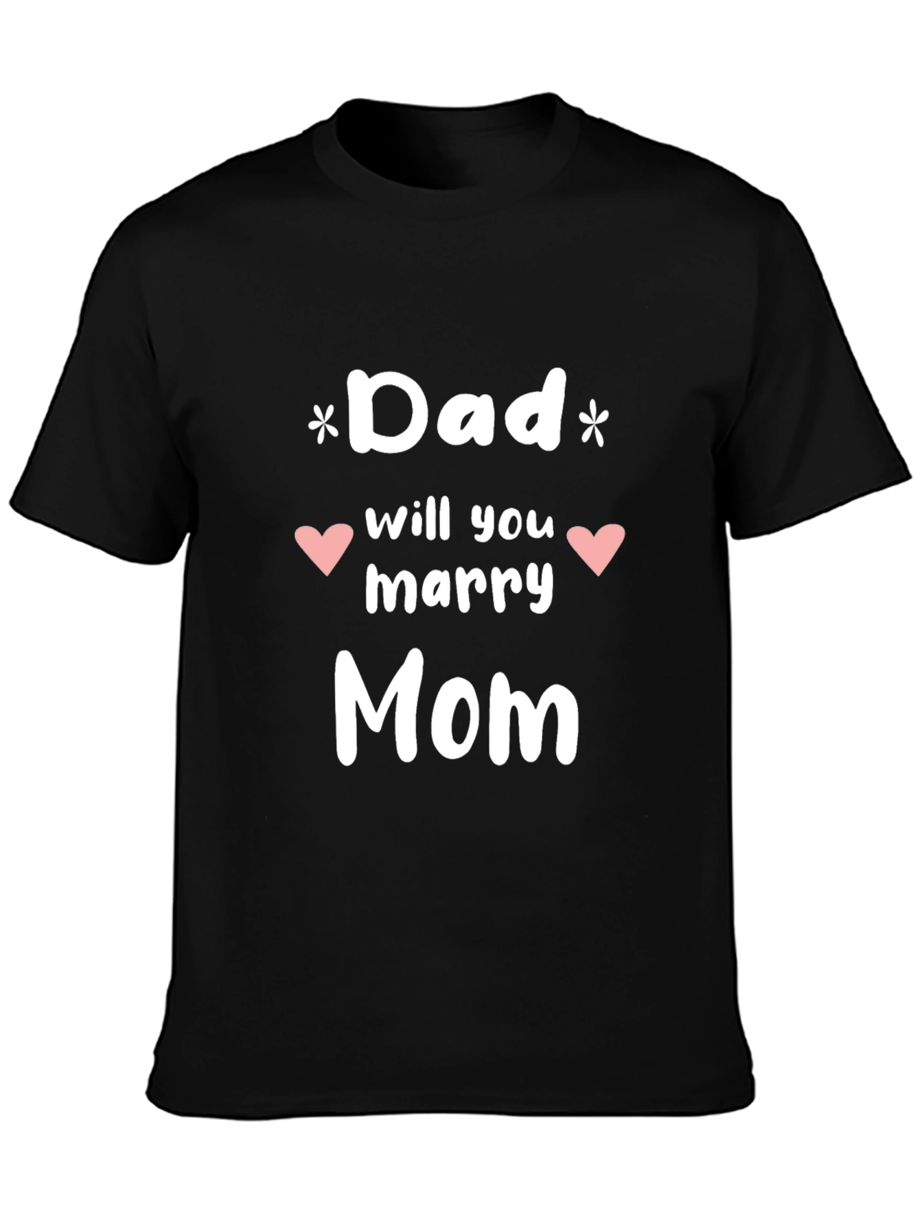 Dad Will You Marry Mom Graphic Tee