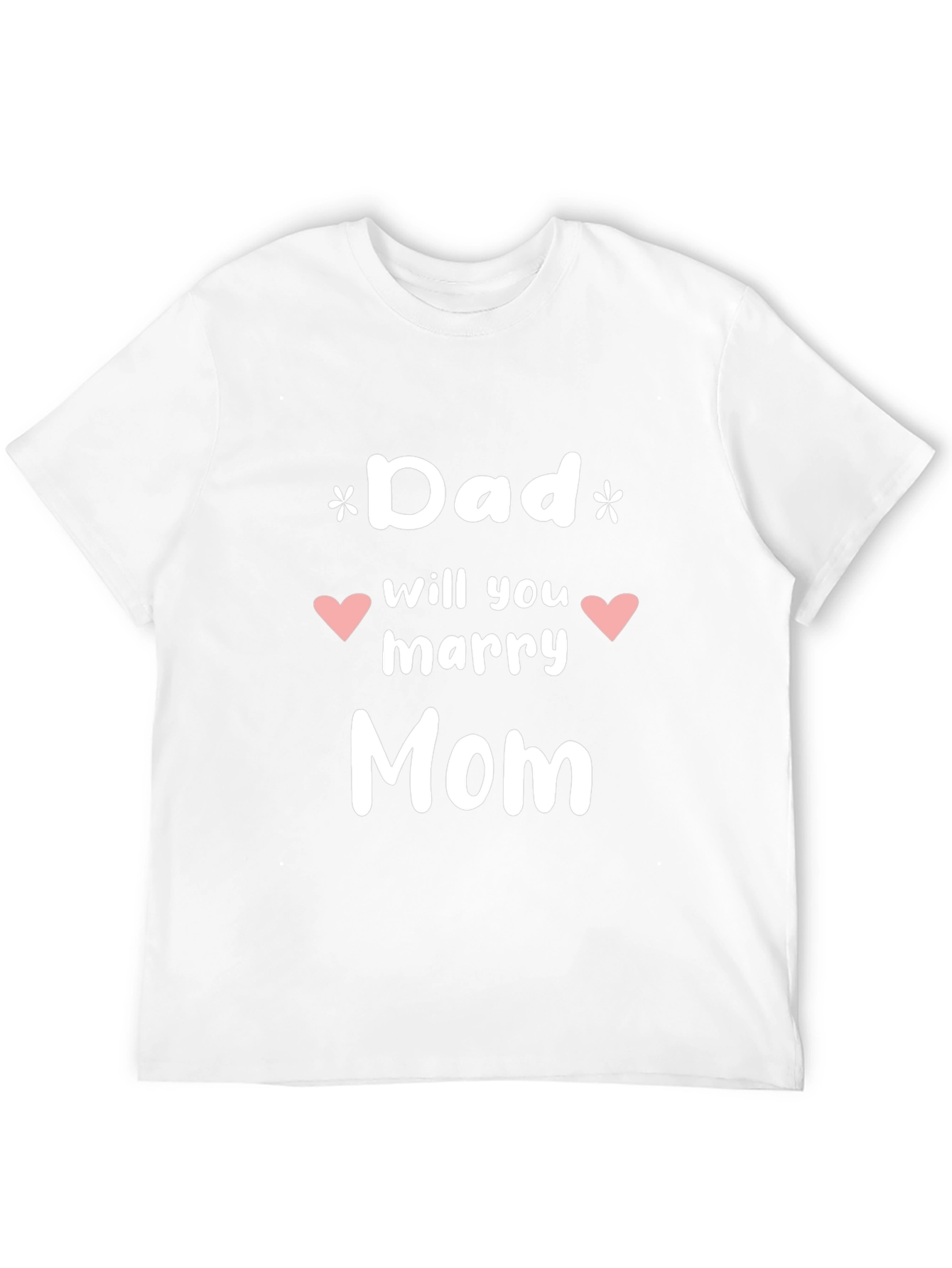 Dad Will You Marry Mom Graphic Tee