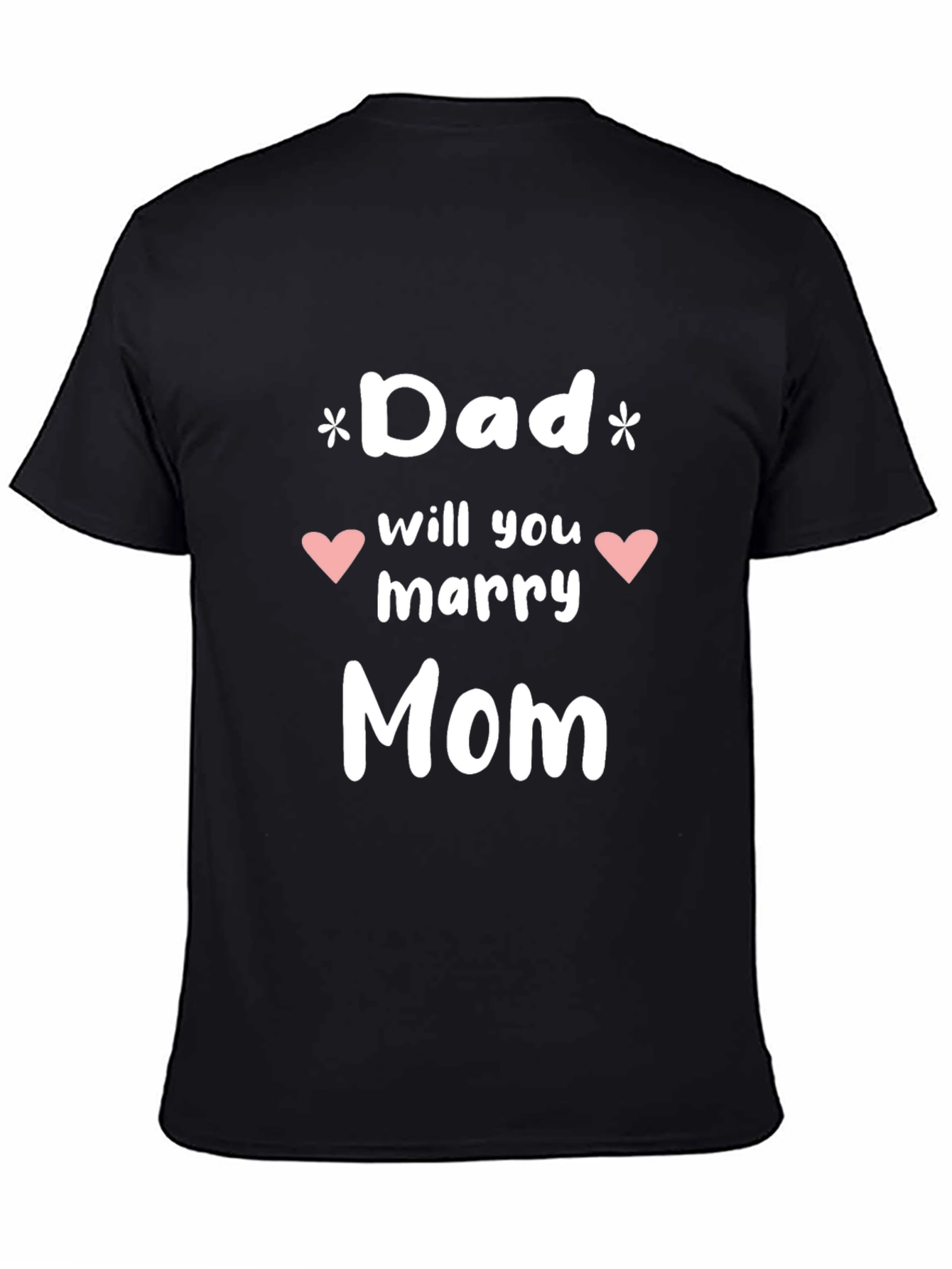 Dad Will You Marry Mom Graphic Tee