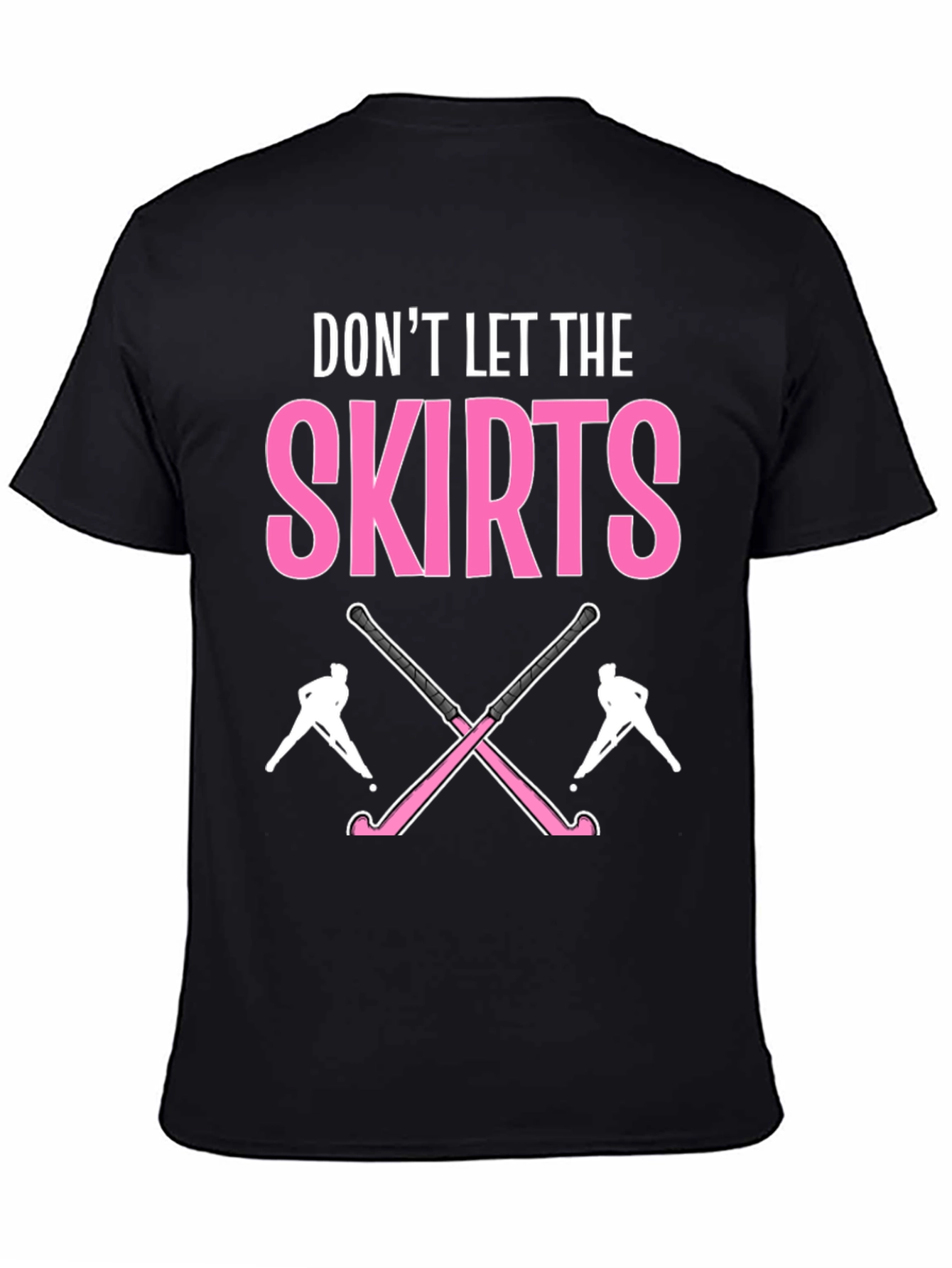 Dont Let The Skirts Hockey T-Shirt
