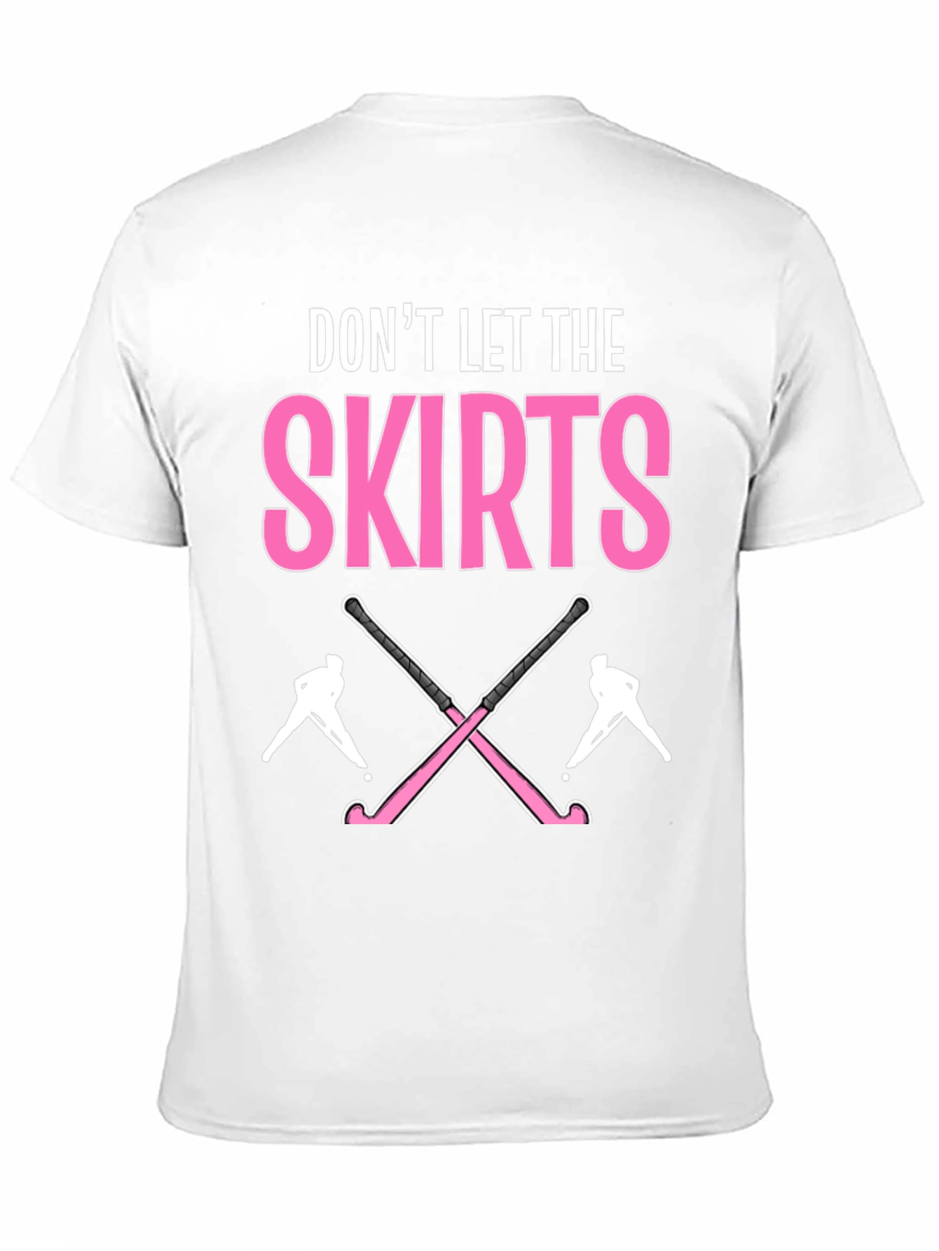 Dont Let The Skirts Hockey T-Shirt