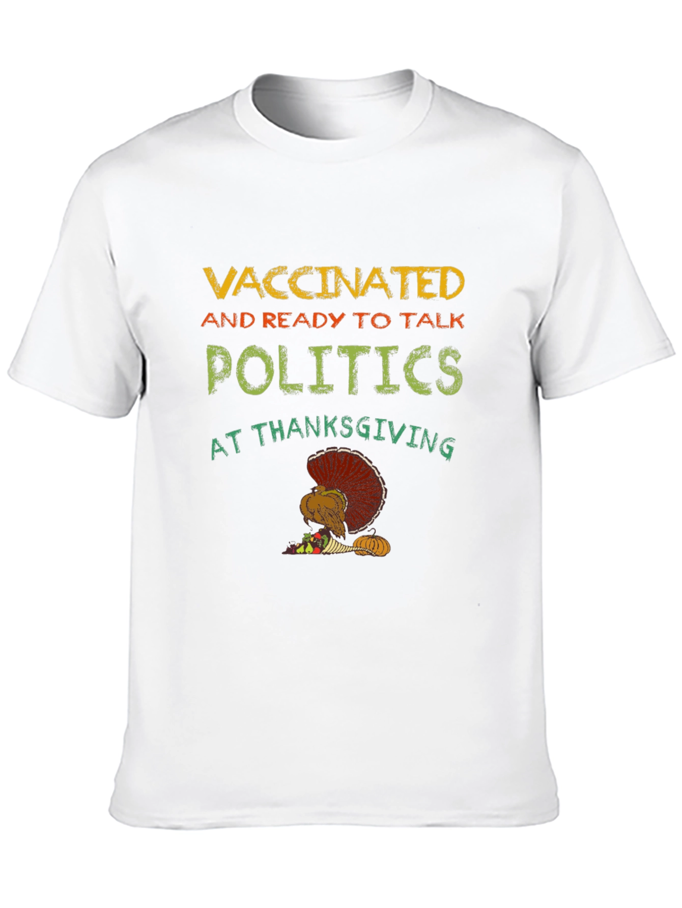 Vaccinated Ready to Talk Politics Thanksgiving T-Shirt
