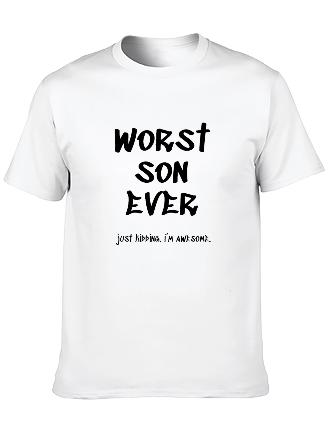 Worst Son Ever - Funny Graphic T-Shirt