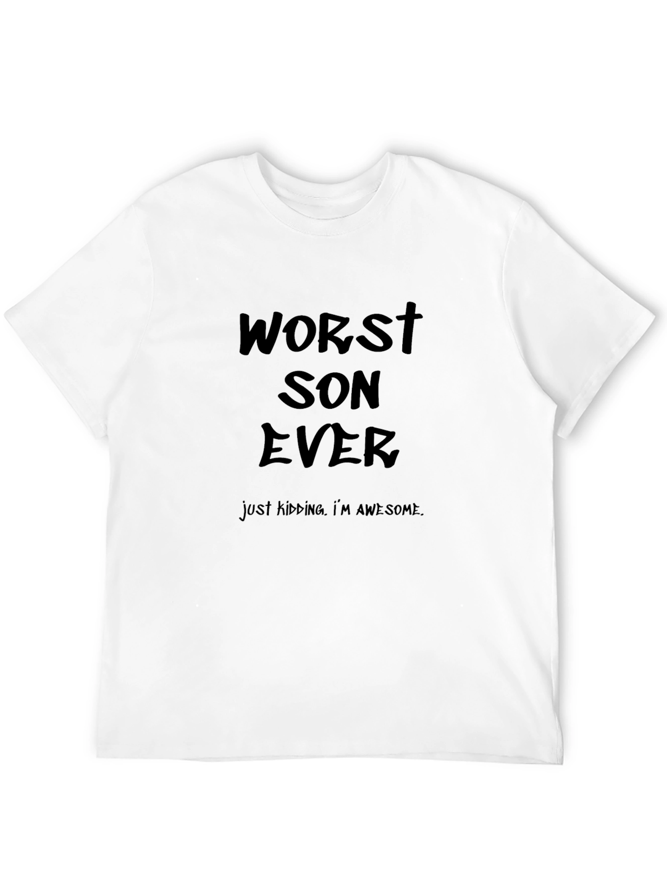 Worst Son Ever - Funny Graphic T-Shirt