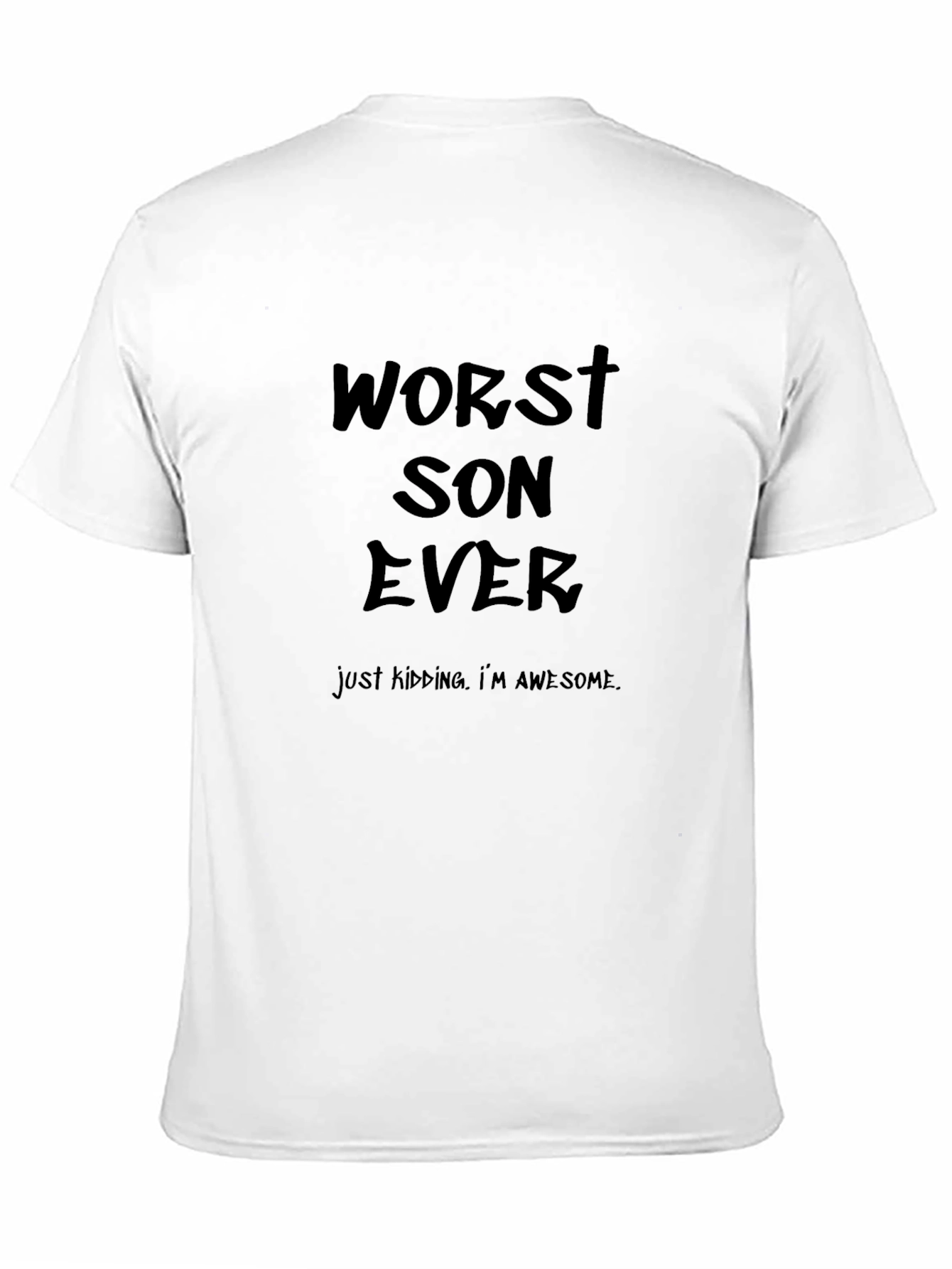 Worst Son Ever - Funny Graphic T-Shirt