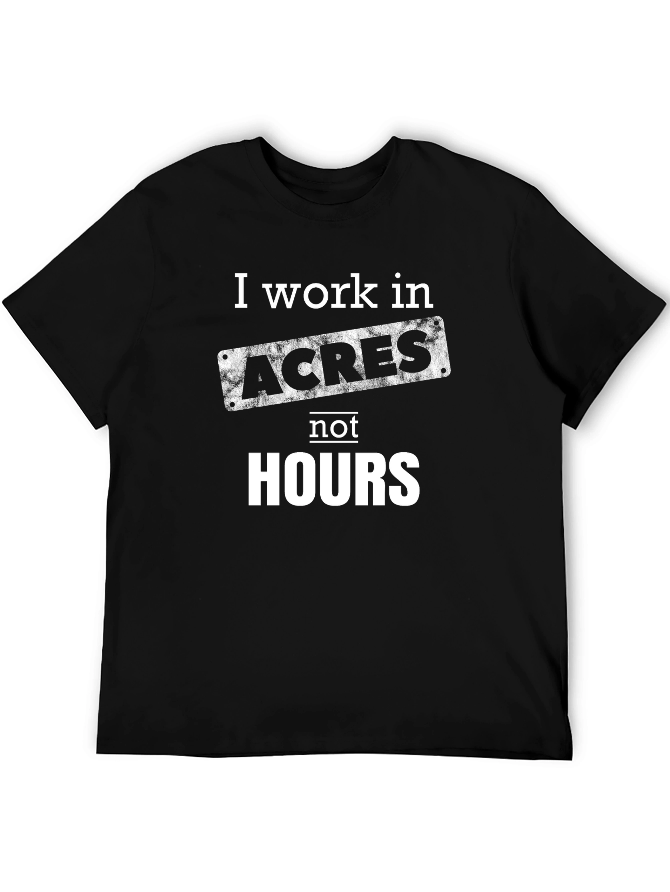 I Work In Acres T-Shirt