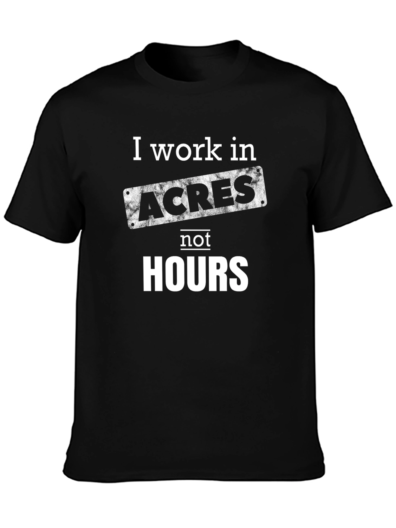 I Work In Acres T-Shirt