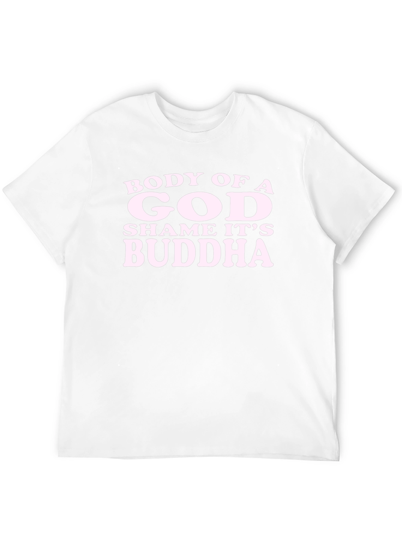 Body of a God Shame Its Buddha T-Shirt