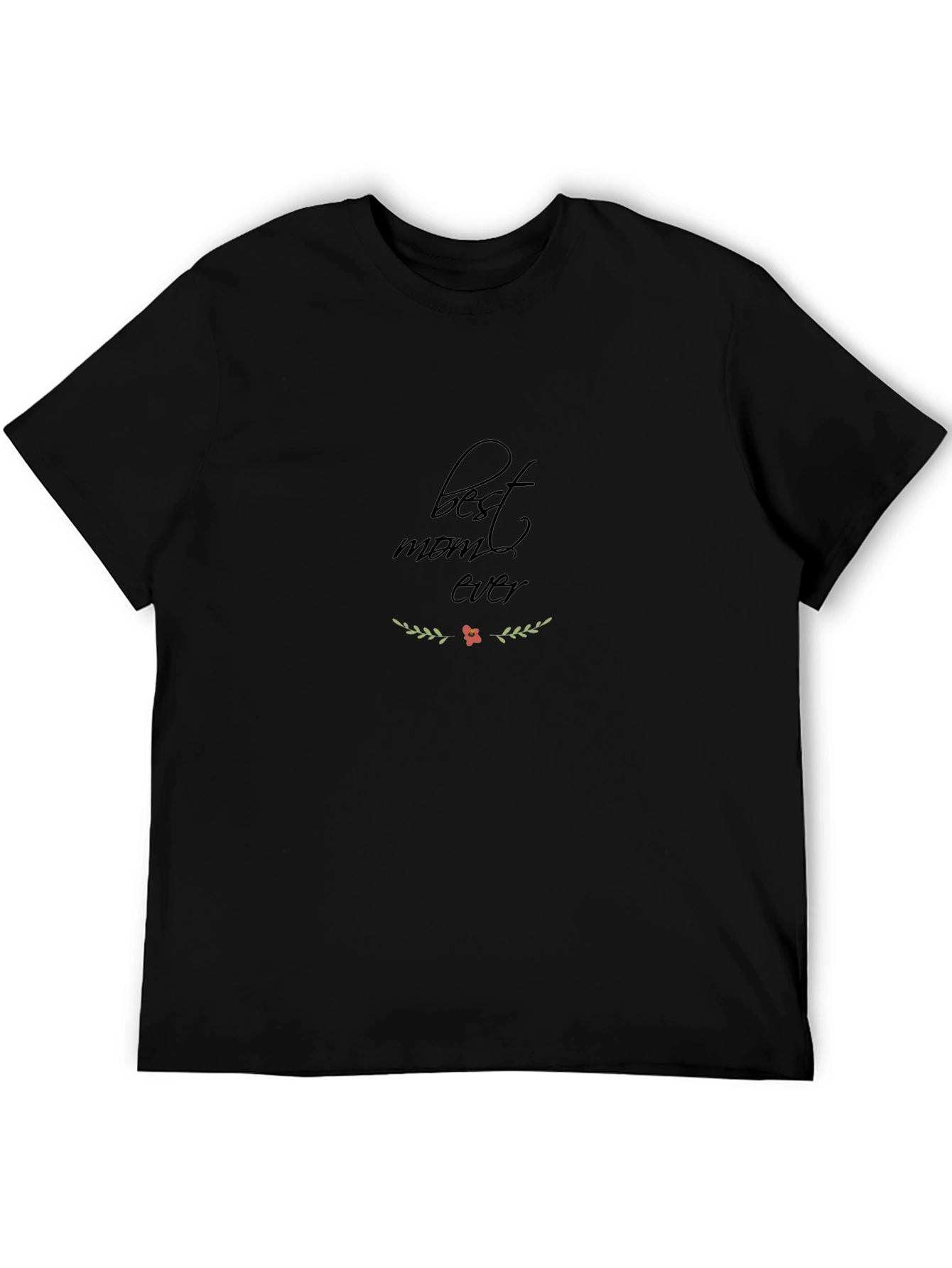 Best Mom Ever T-Shirt - Black Graphic Tee