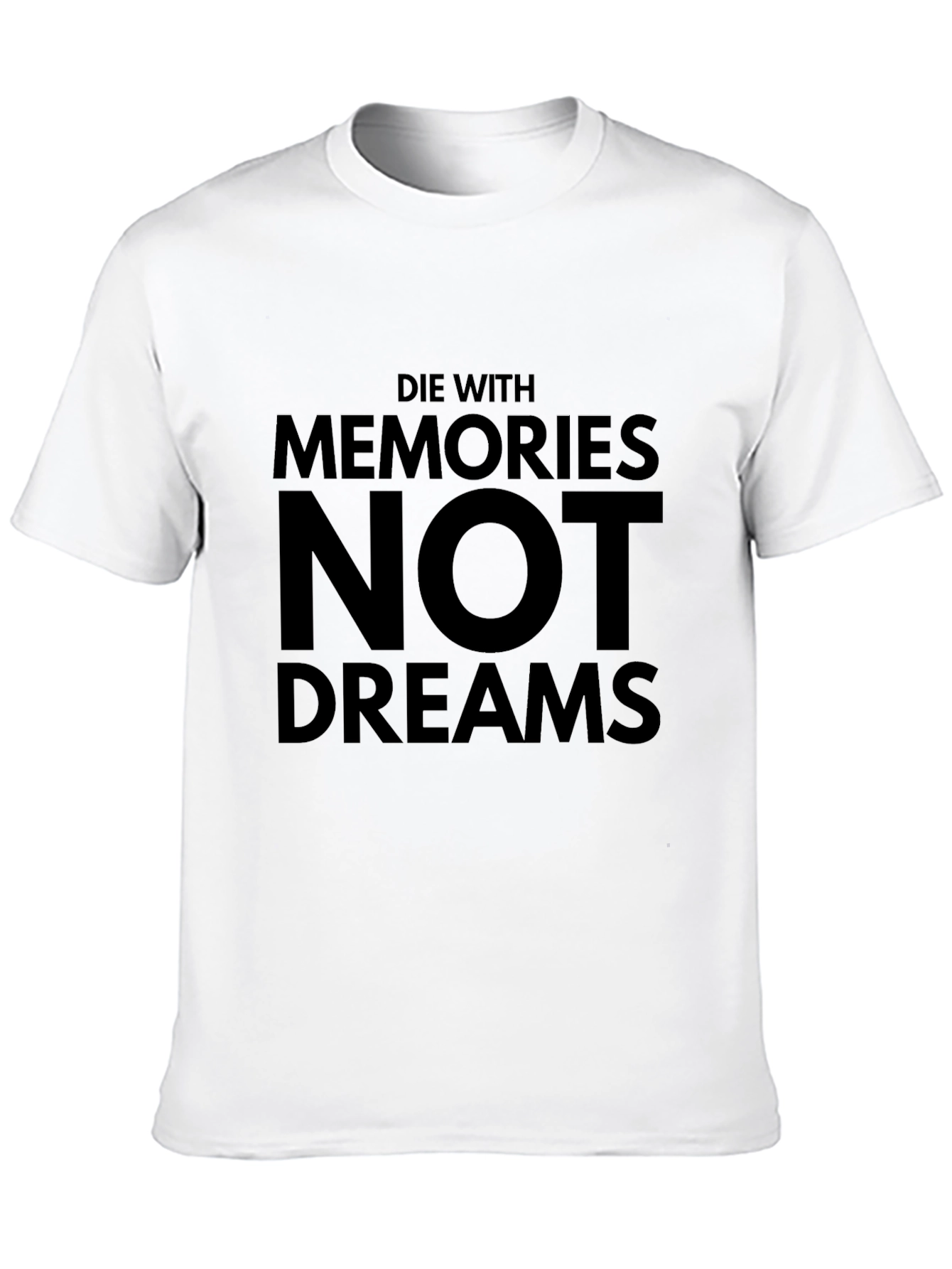 Die With Memories Not Dreams Black T-Shirt