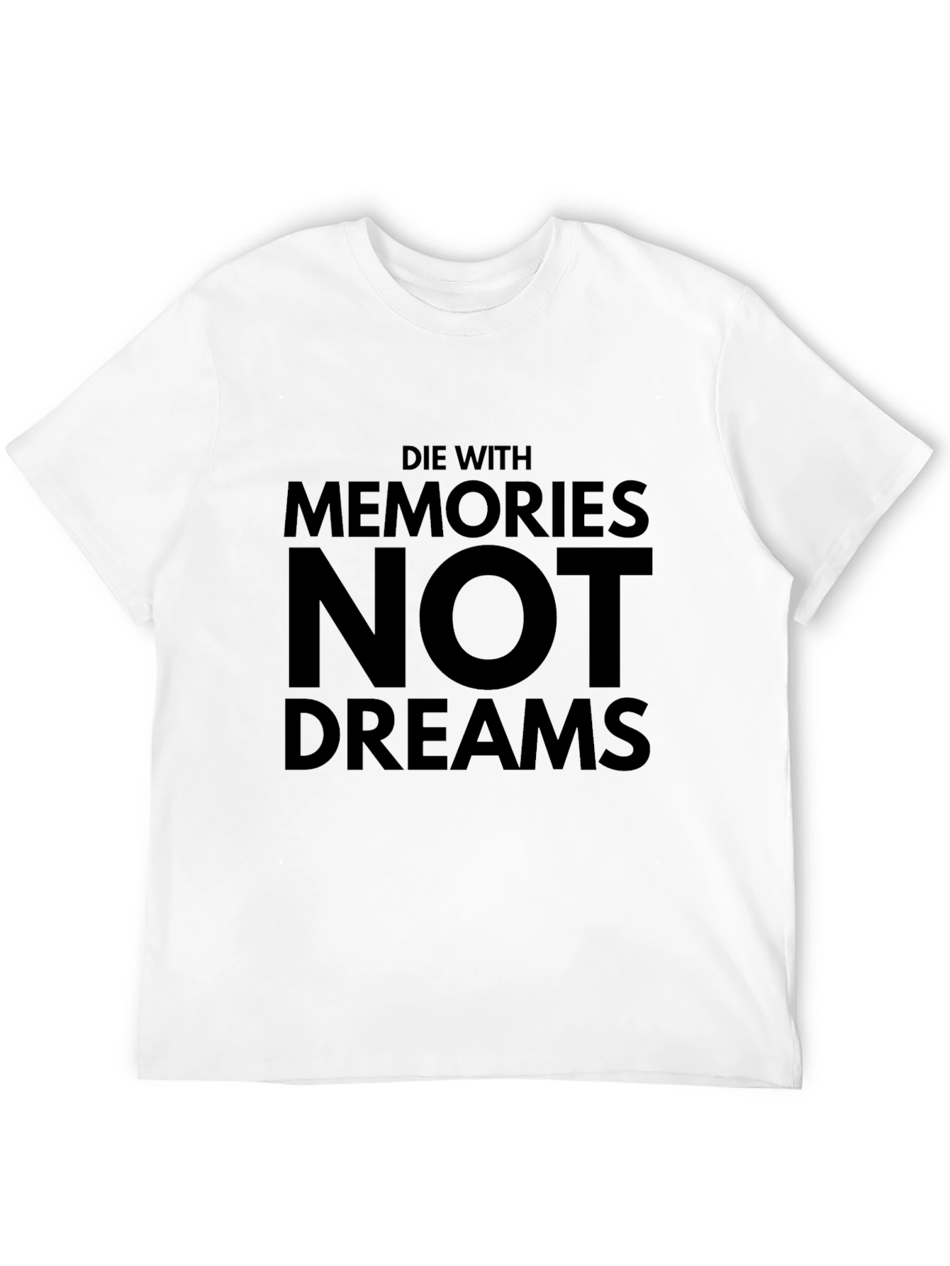 Die With Memories Not Dreams Black T-Shirt