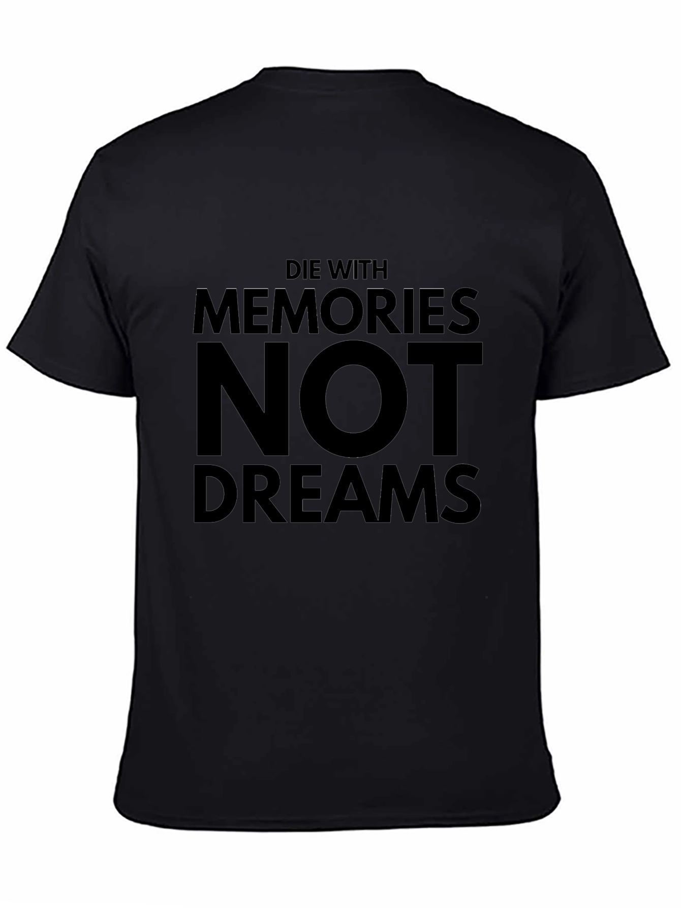 Die With Memories Not Dreams Black T-Shirt