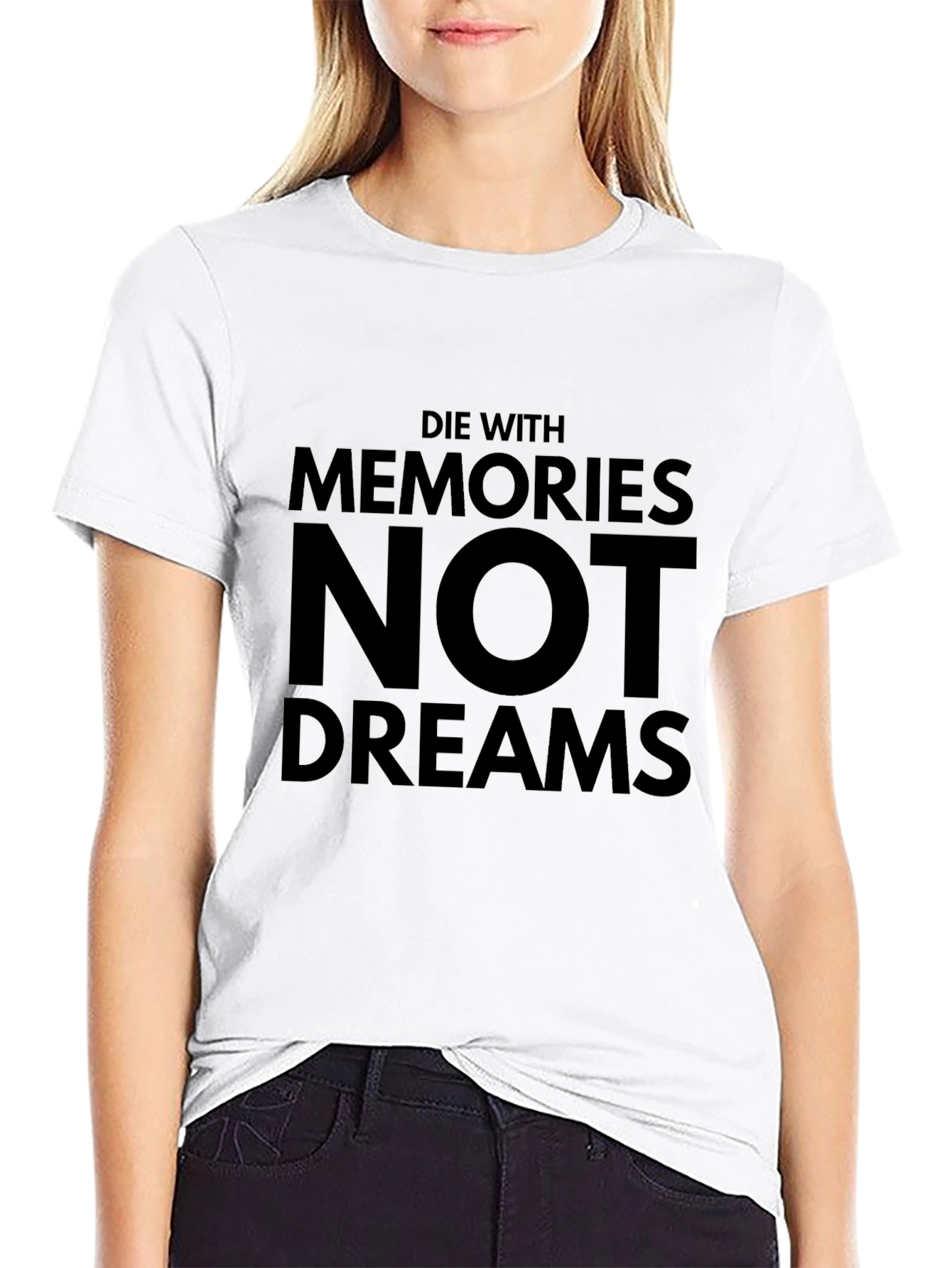 Die With Memories Not Dreams Black T-Shirt