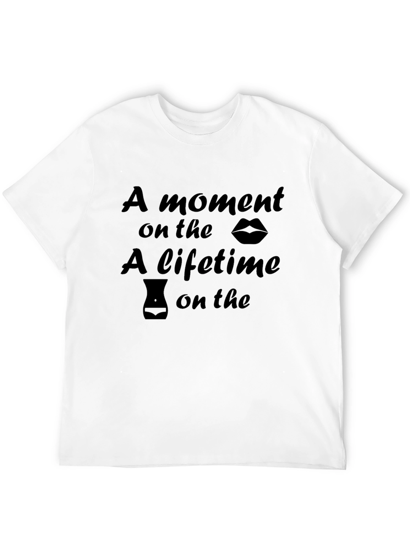 Humorous A Moment on the Lips Graphic Tee