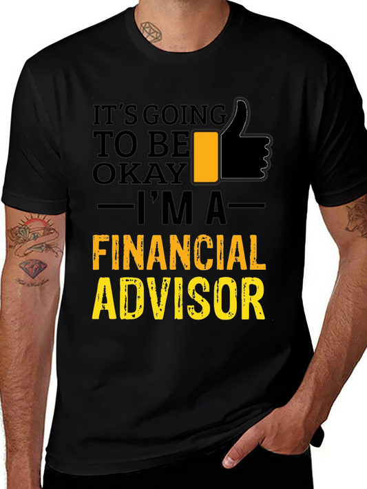 Financial Advisor T-Shirt - Its Going To Be Okay