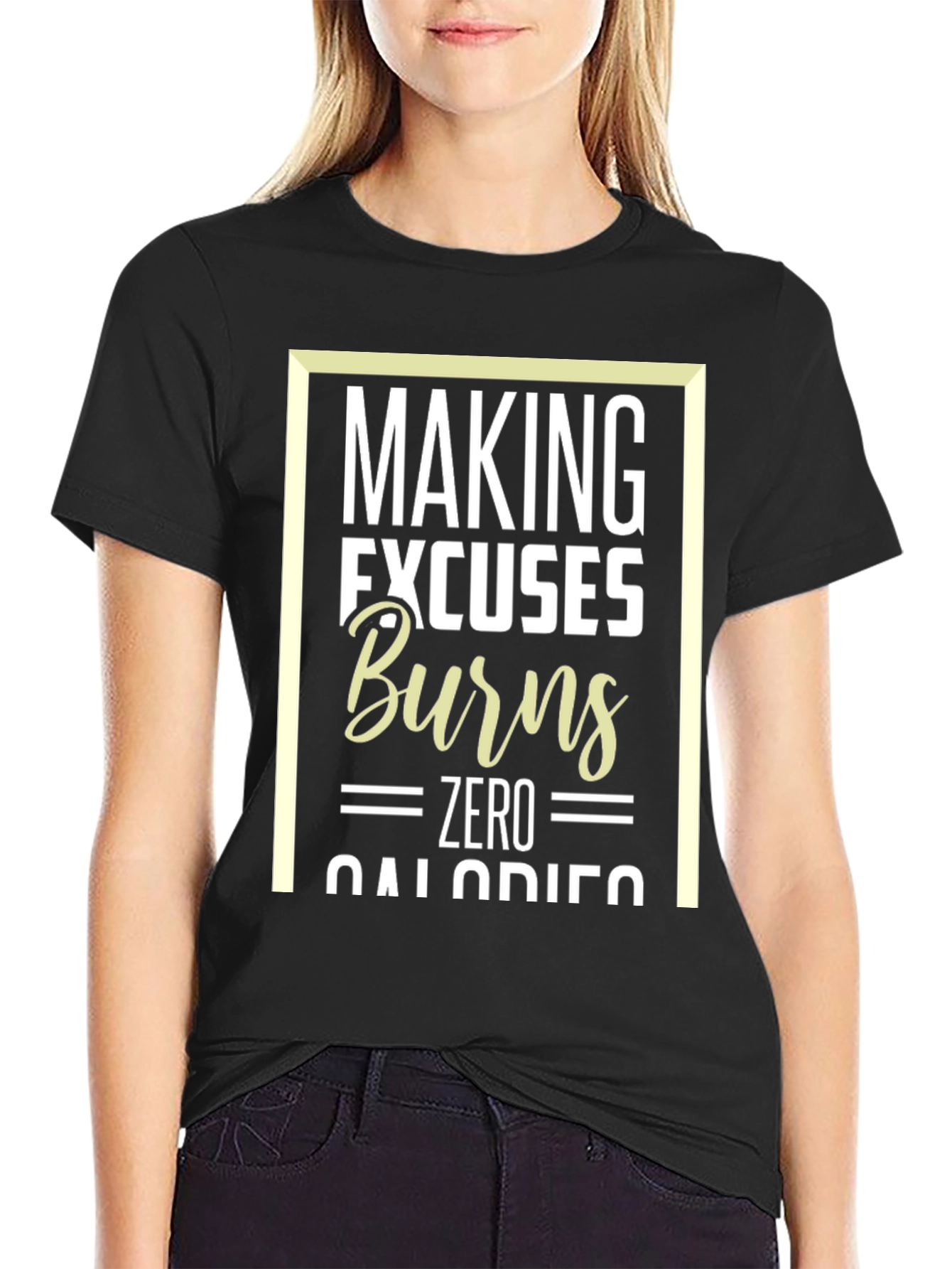 Making Excuses Burns Zero Calories T-Shirt