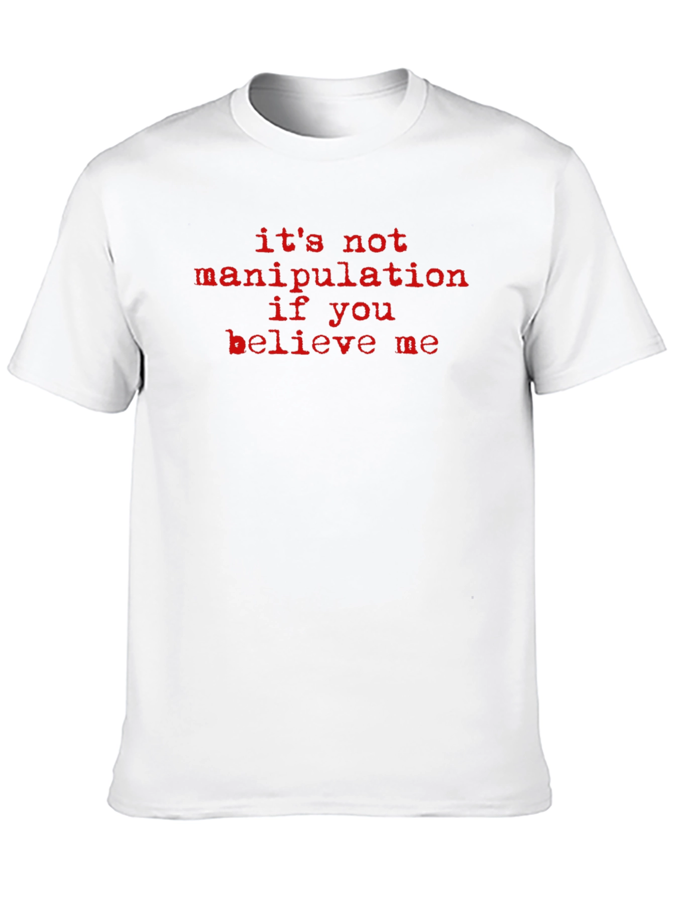 Its Not Manipulation Funny Graphic Tee
