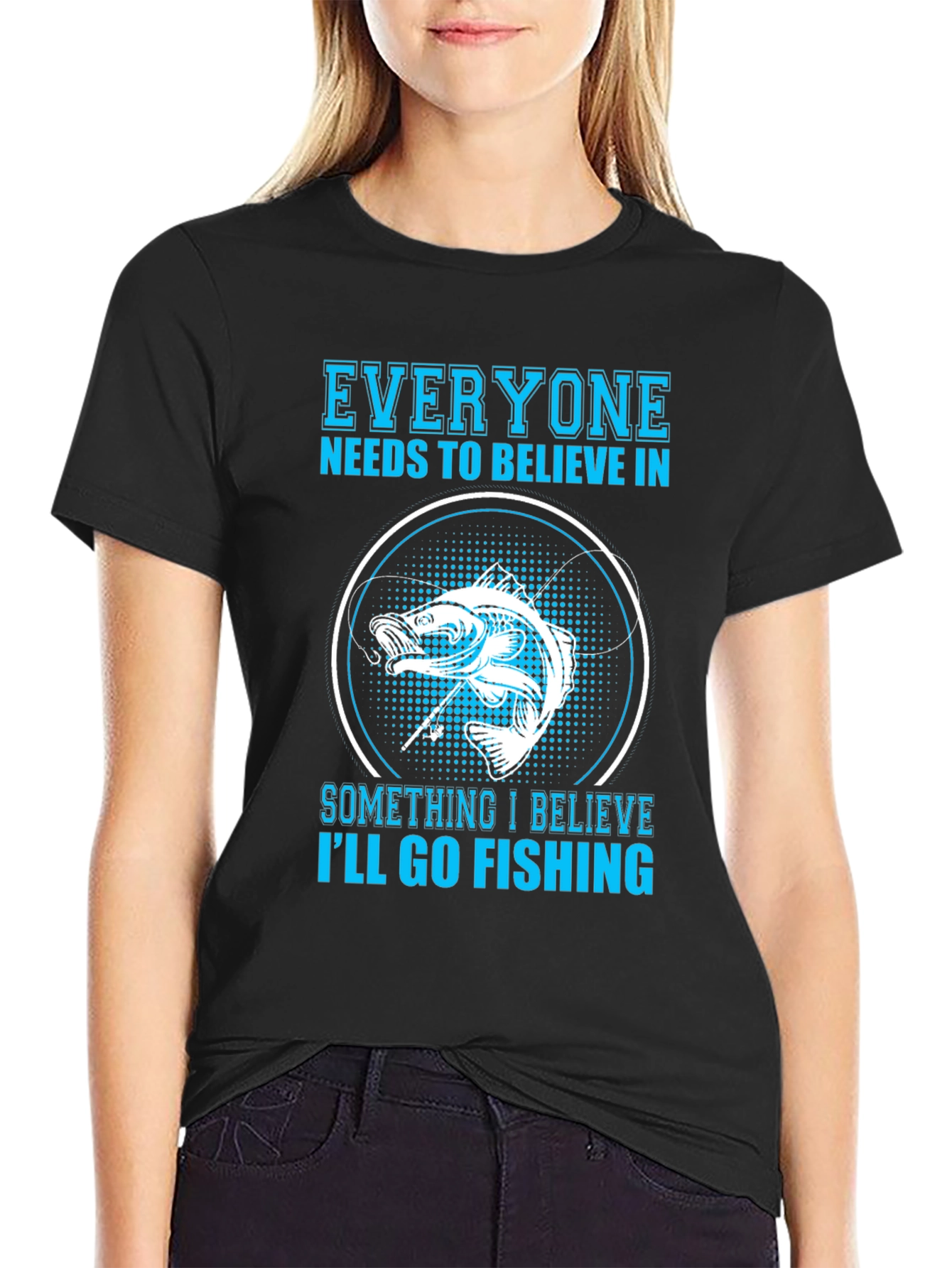 Fishing Belief T-Shirt - Everyone Needs To Believe!
