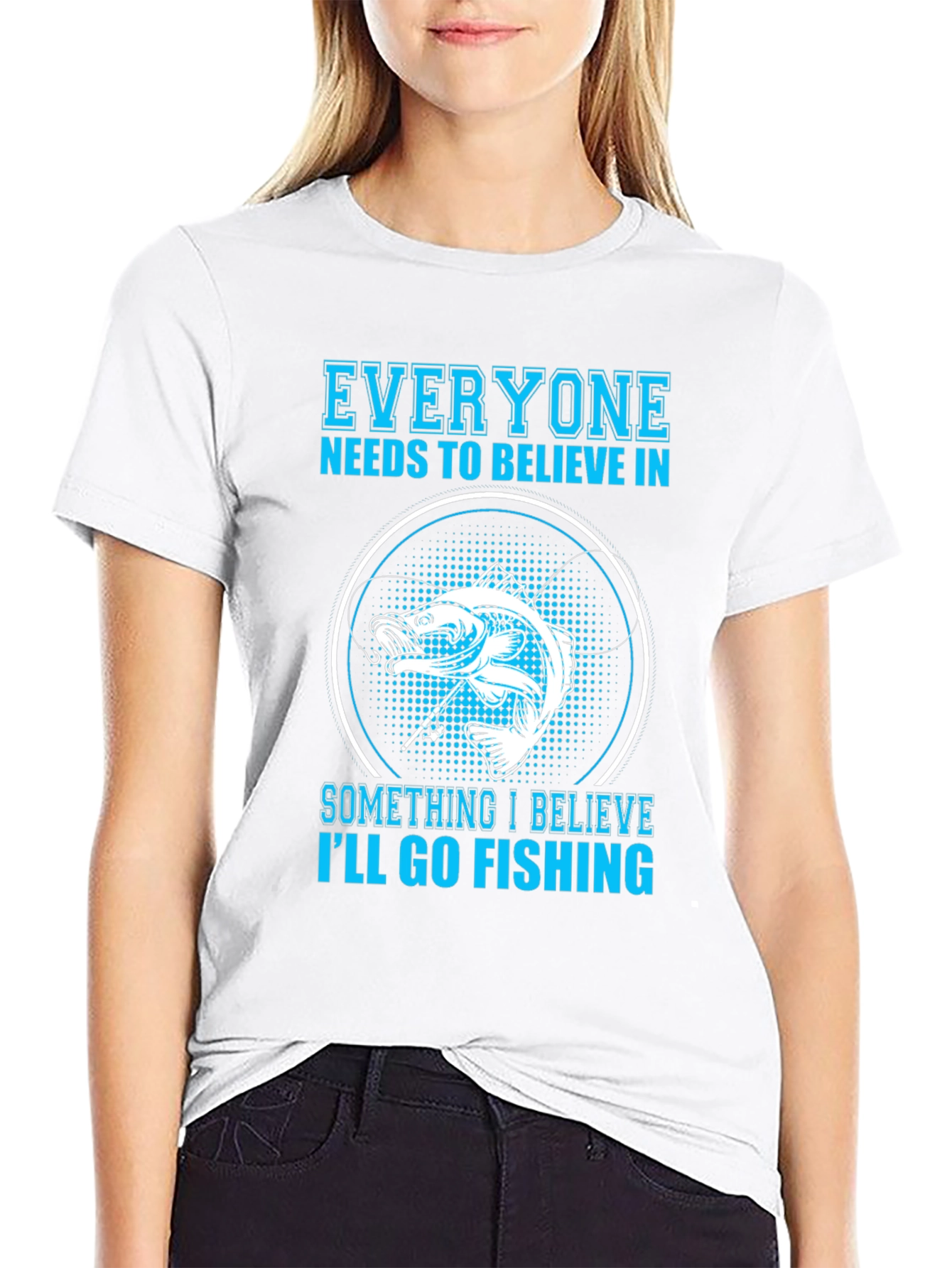 Fishing Belief T-Shirt - Everyone Needs To Believe!
