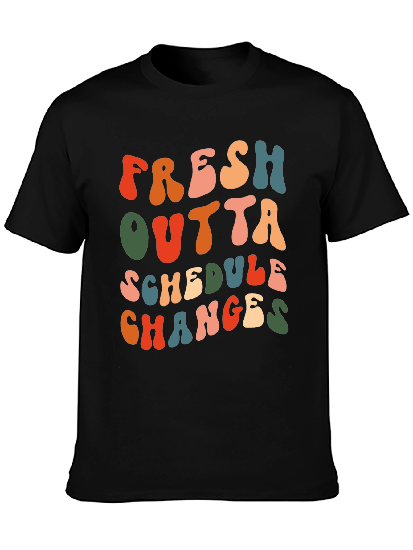 Fresh Outta Schedule Changes T-Shirt