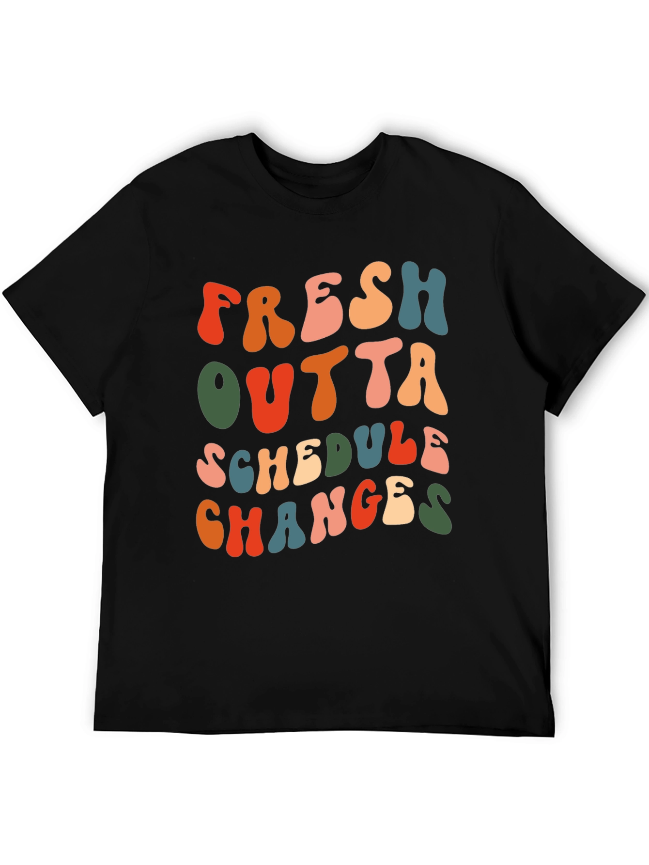 Fresh Outta Schedule Changes T-Shirt