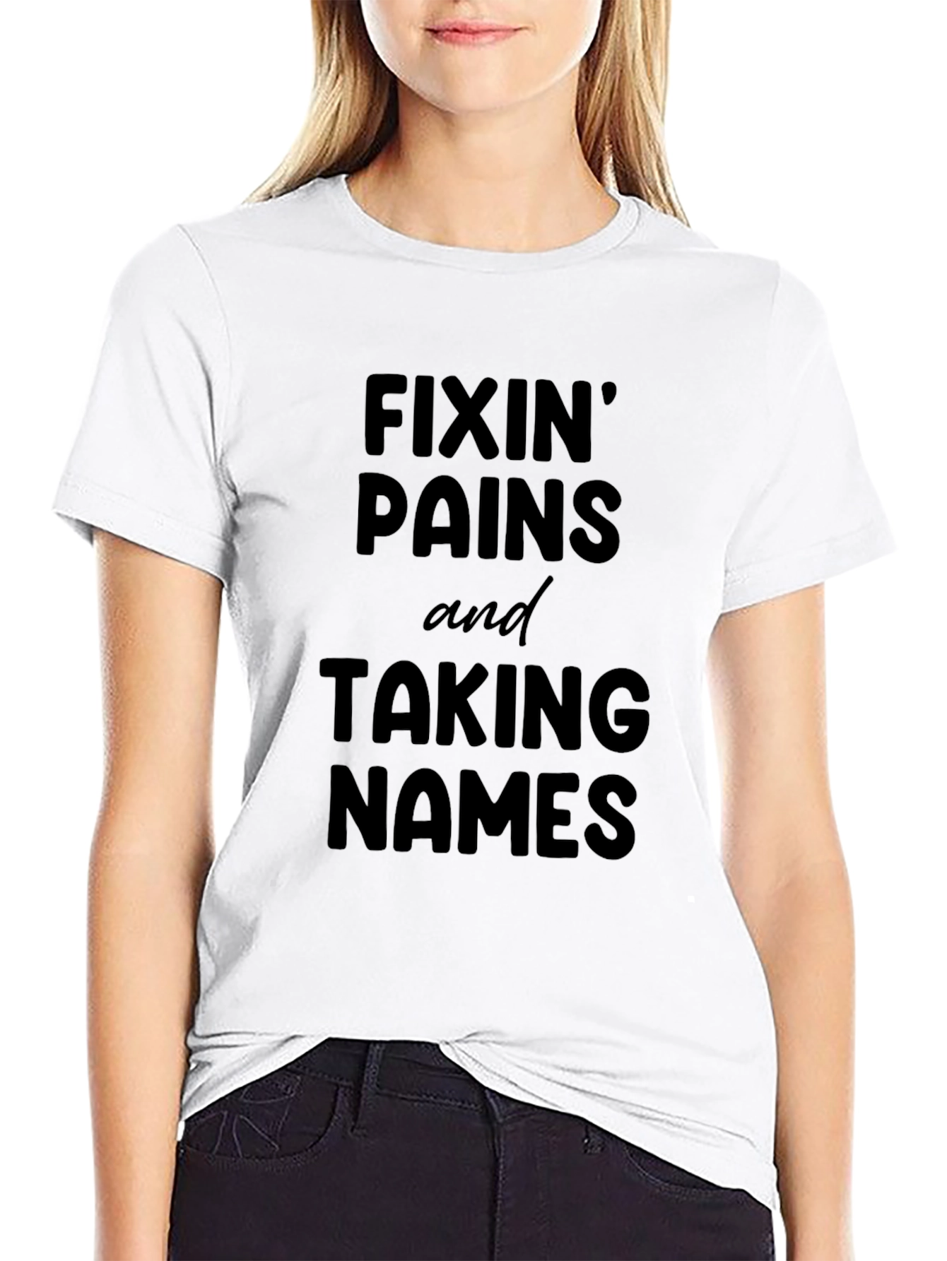 Fixin Pains Taking Names Graphic Tee