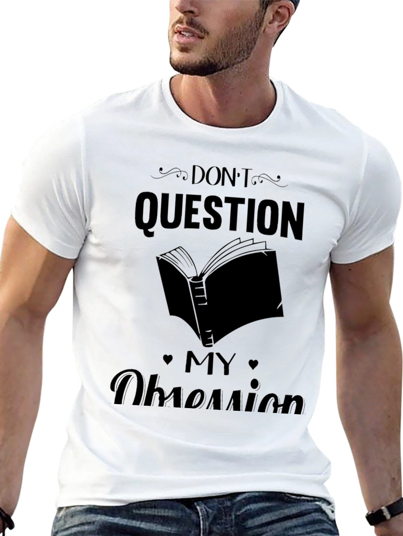 Dont Question My Obsession Graphic Tee