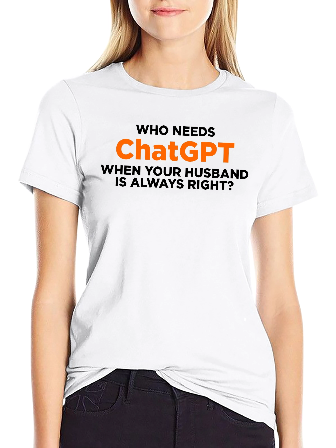 Who Needs ChatGPT? T-Shirt - Husband Always Right