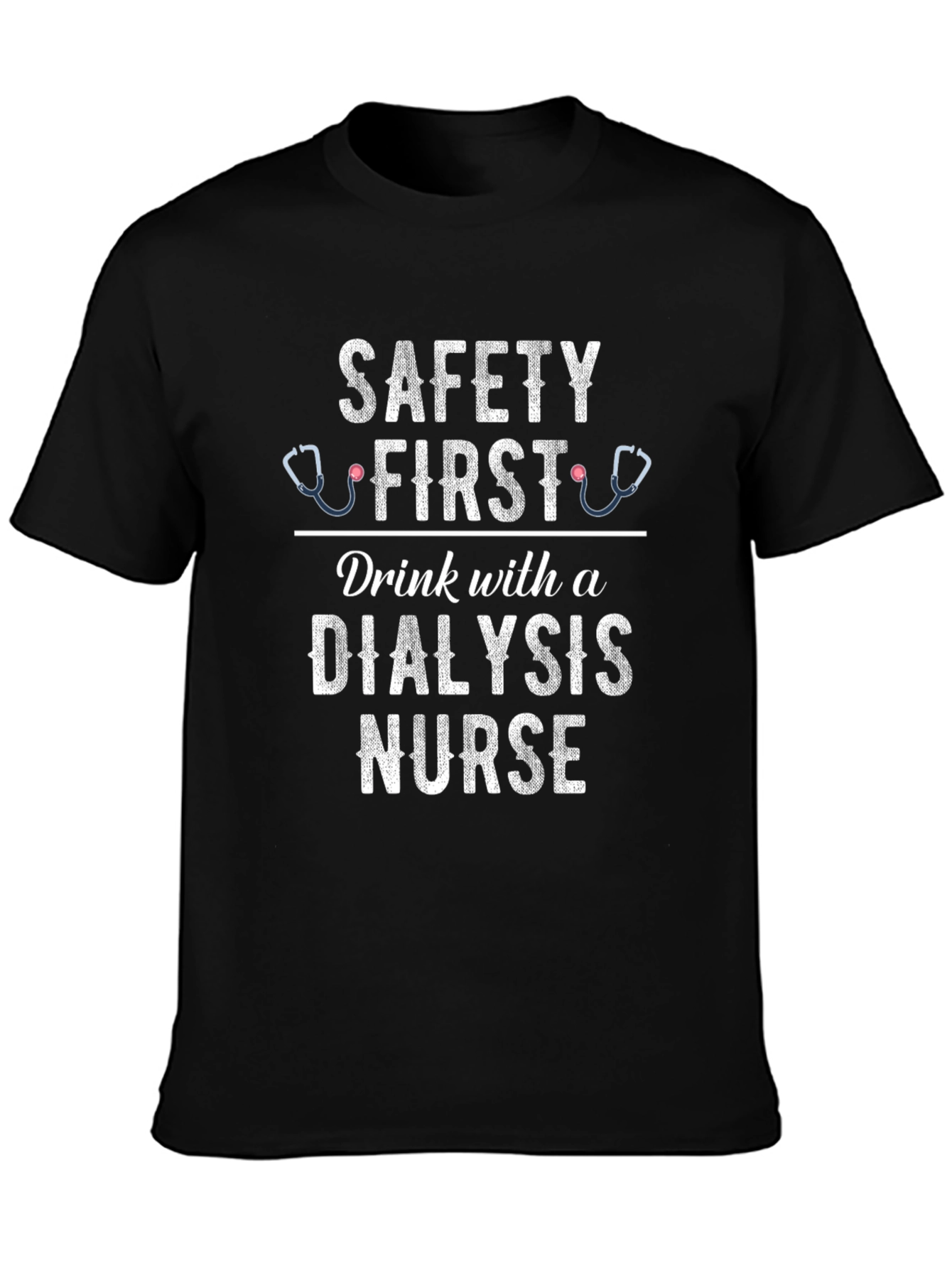 Safety First Dialysis Nurse T-Shirt