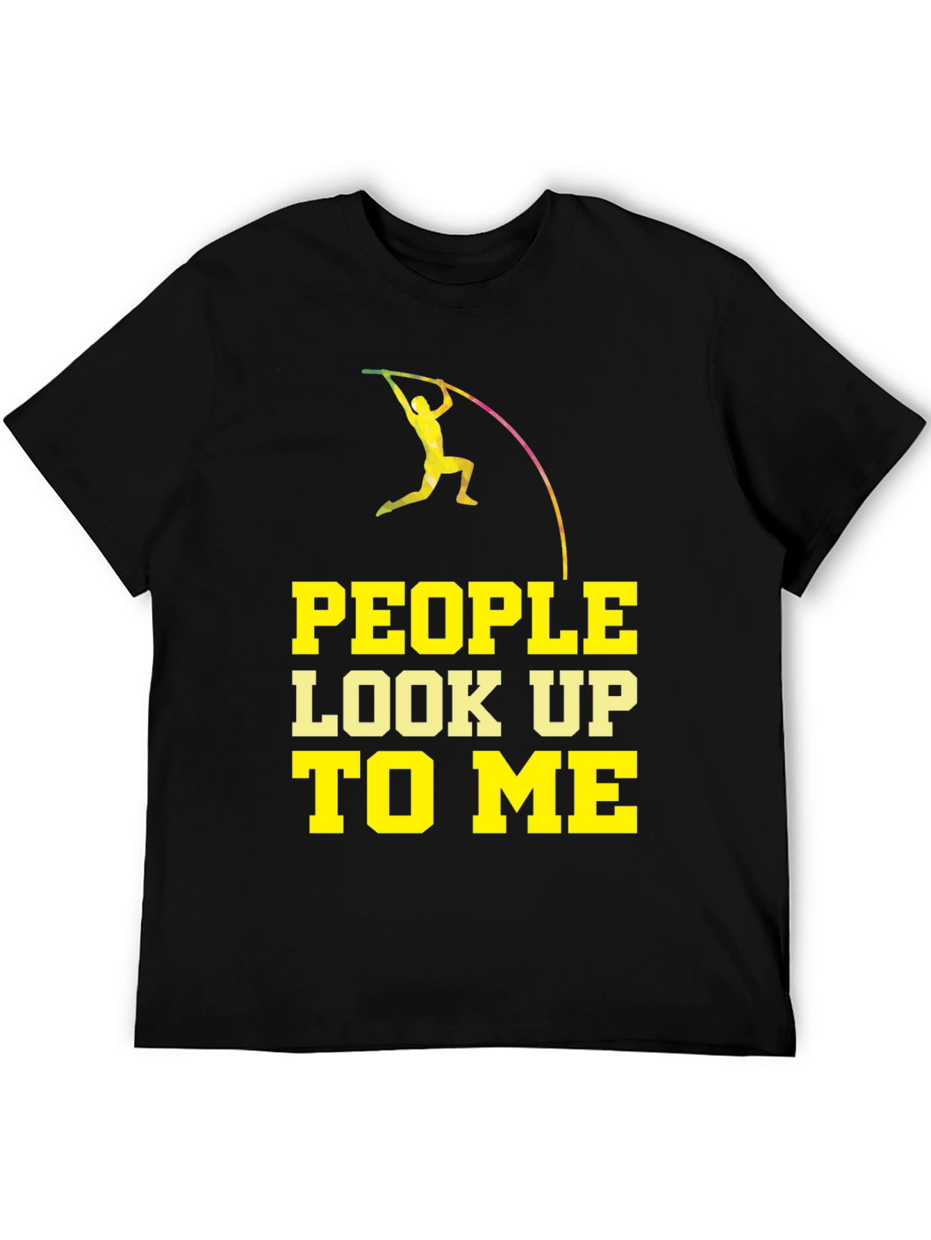Pole Vaulting T-Shirt - People Look Up To Me
