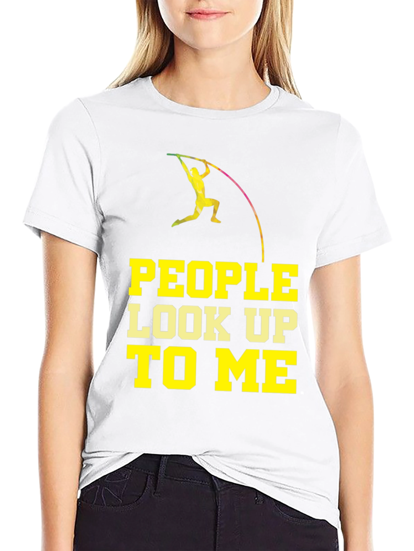 Pole Vaulting T-Shirt - People Look Up To Me