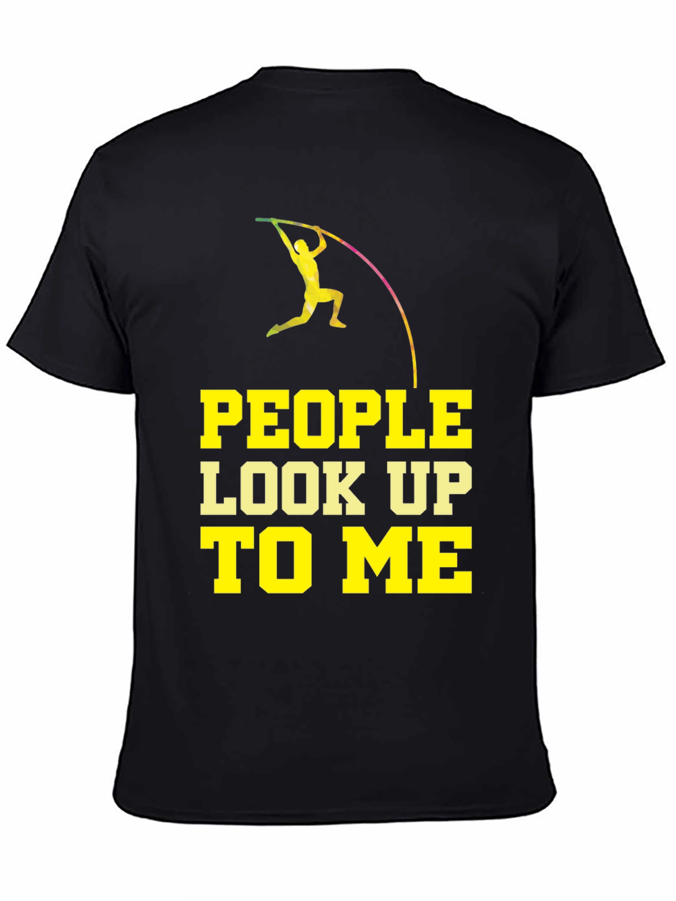 Pole Vaulting T-Shirt - People Look Up To Me