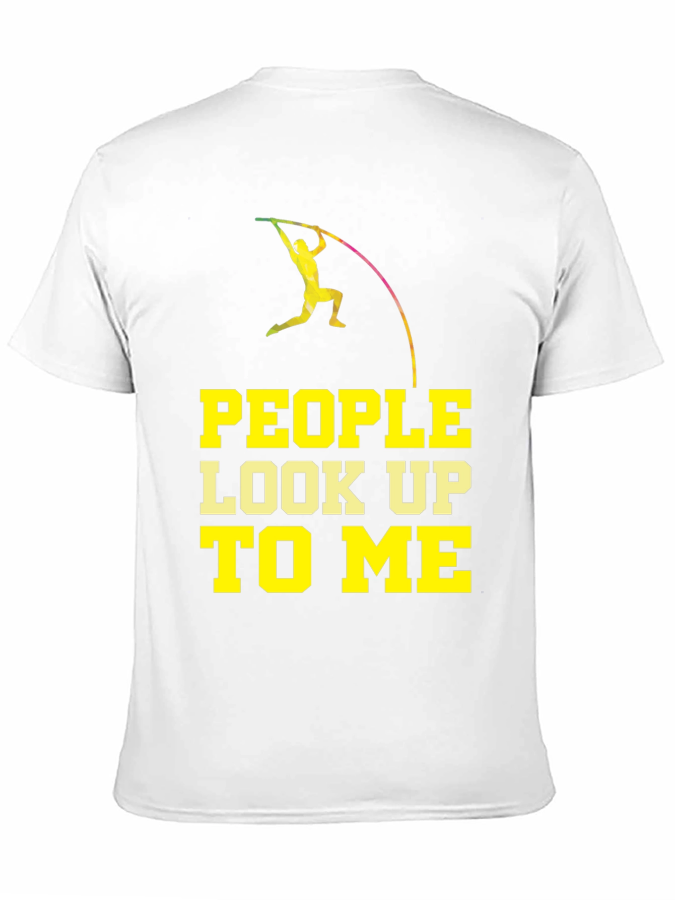 Pole Vaulting T-Shirt - People Look Up To Me
