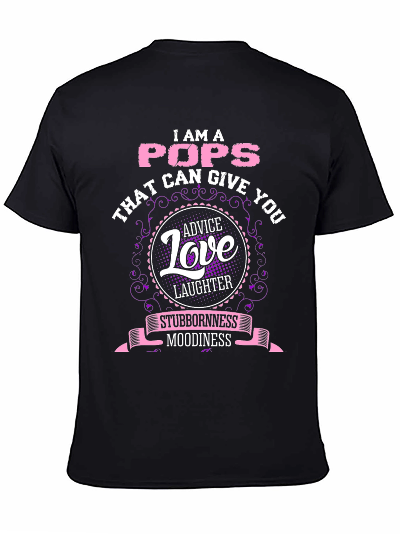 I am a Pops T-Shirt: Advice Love & Laughter